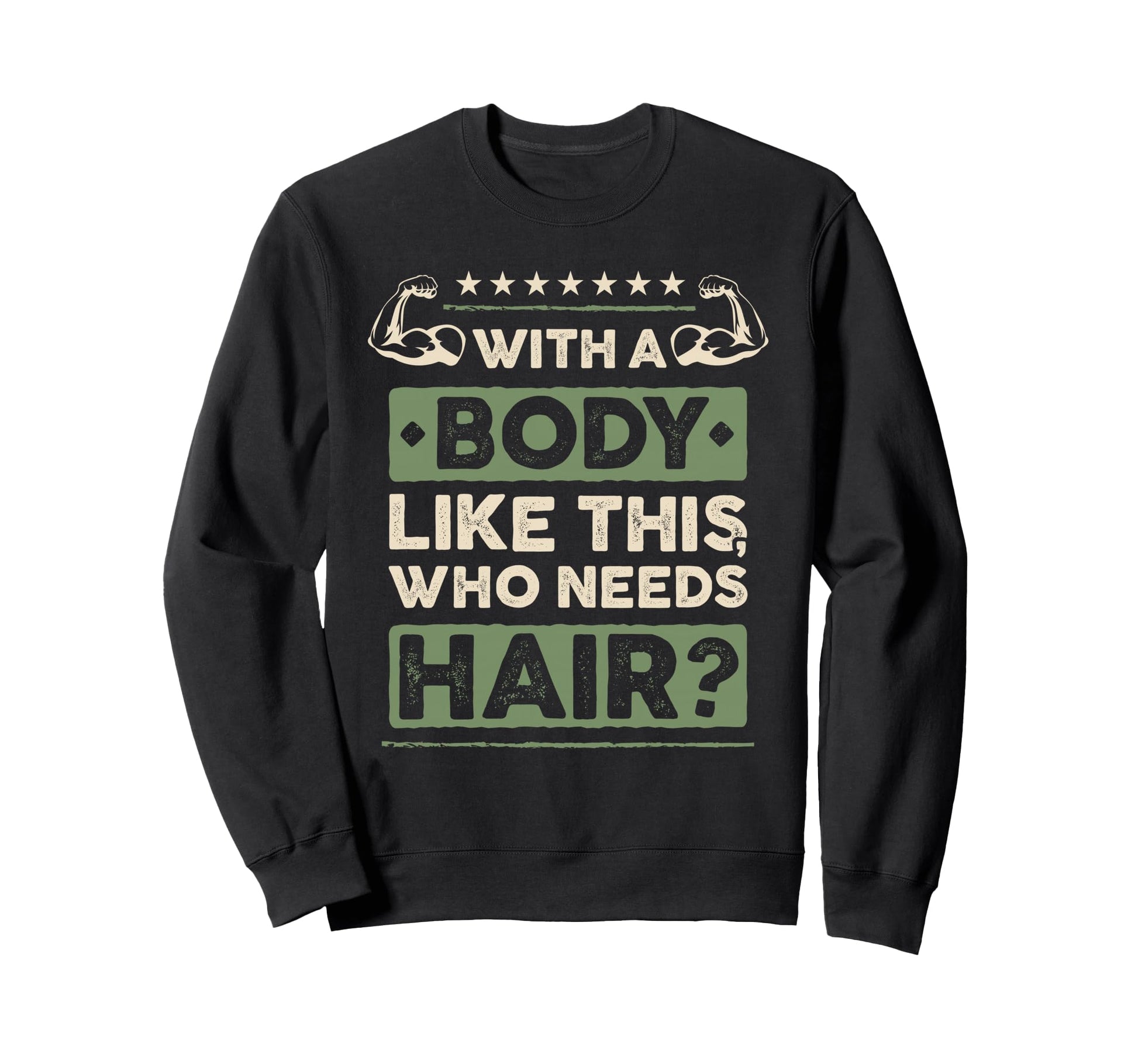Body Like This Who Needs Hair Gift Sweatshirt - Minimalist Print Men Women - T-Shirt, Sweatshirt, Hoodie