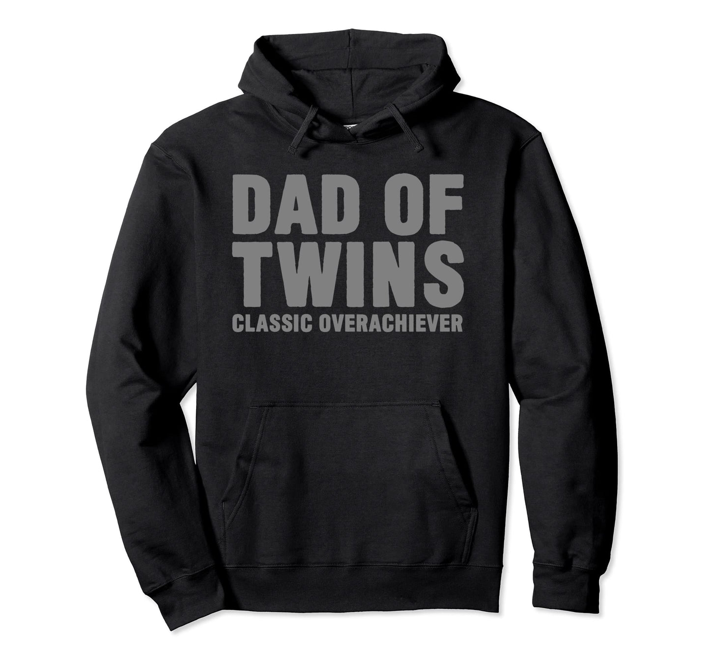 Dad Twins Overachiever Funny Fathers Day Hoodie - Streetwear Style Unisex - T-Shirt, Sweatshirt, Hoodie