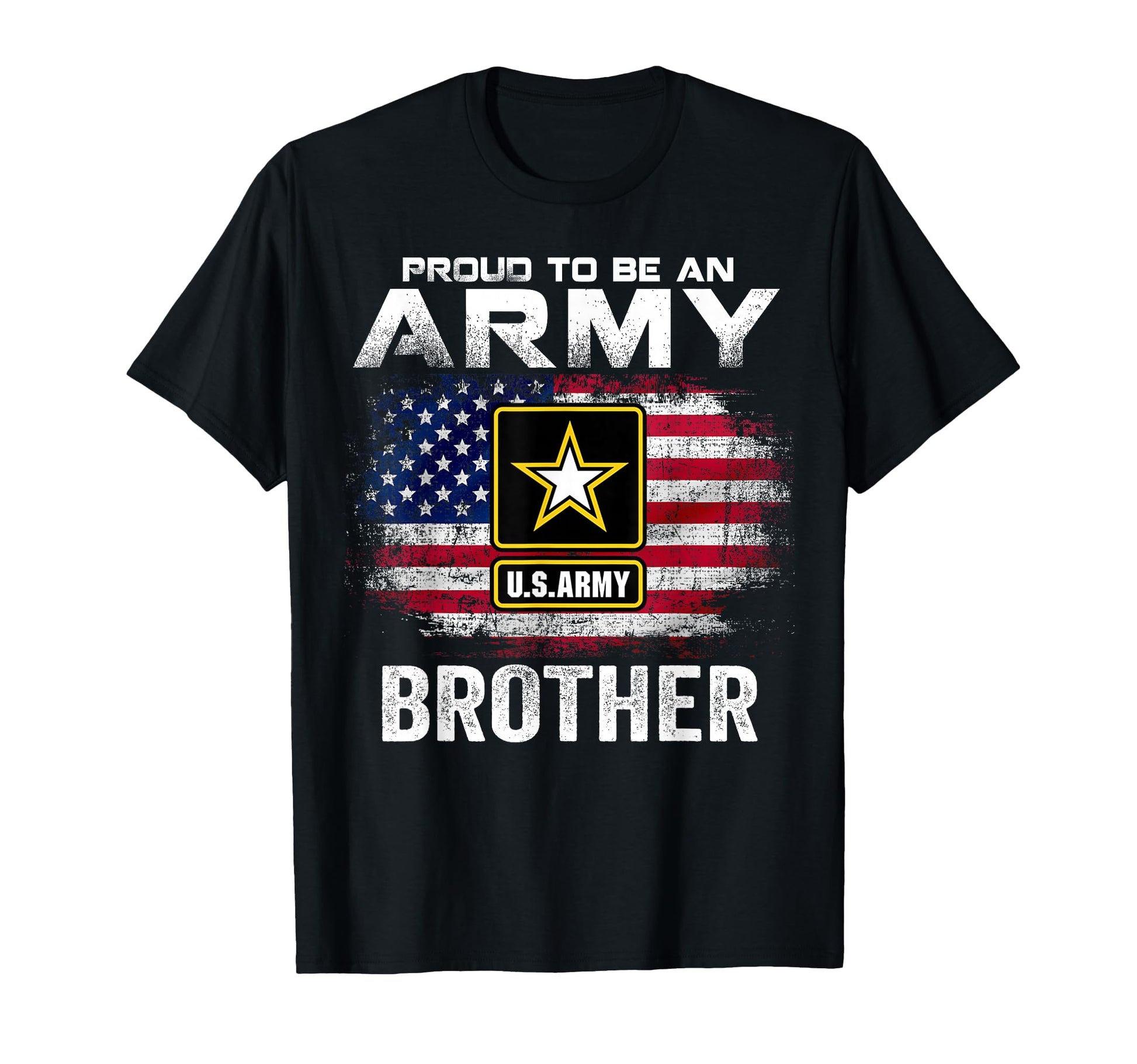 Proud To Be Army Brother American T-Shirt - Casual Everyday Wear Unisex - T-Shirt, Sweatshirt, Hoodie