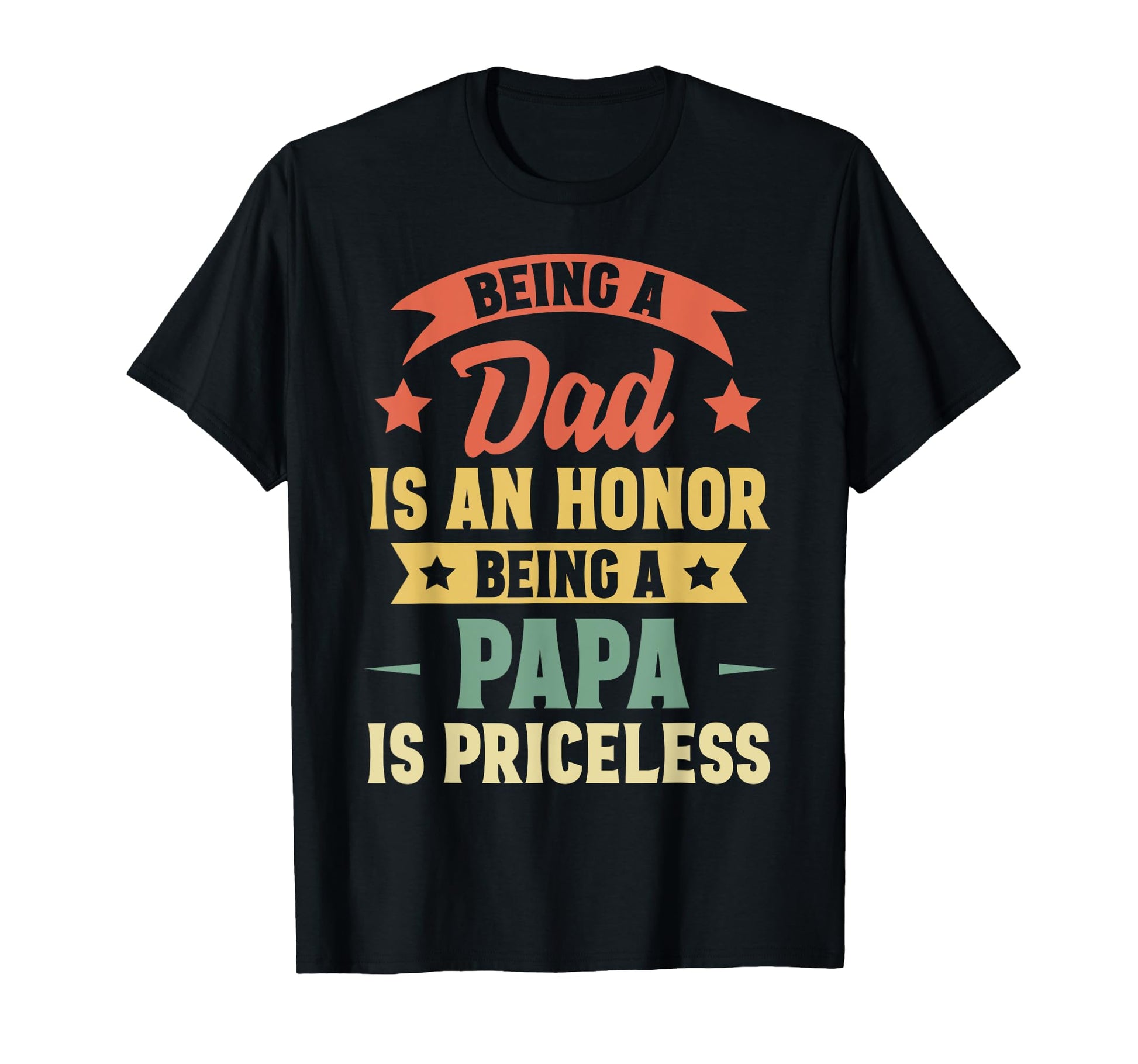 Being Dad Is Honor Being Papa Is T-Shirt - Custom Art Print Unisex - T-Shirt, Sweatshirt, Hoodie