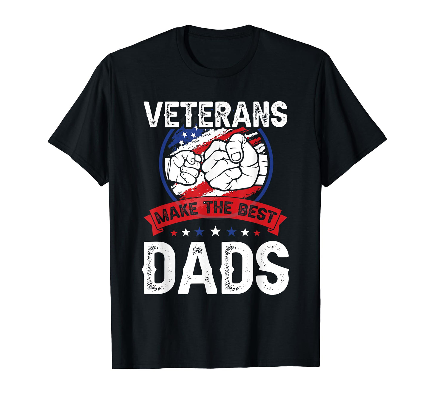 Patriotic Veterans Make Best Dads T-Shirt - Graphic Print for Adults - T-Shirt, Sweatshirt, Hoodie