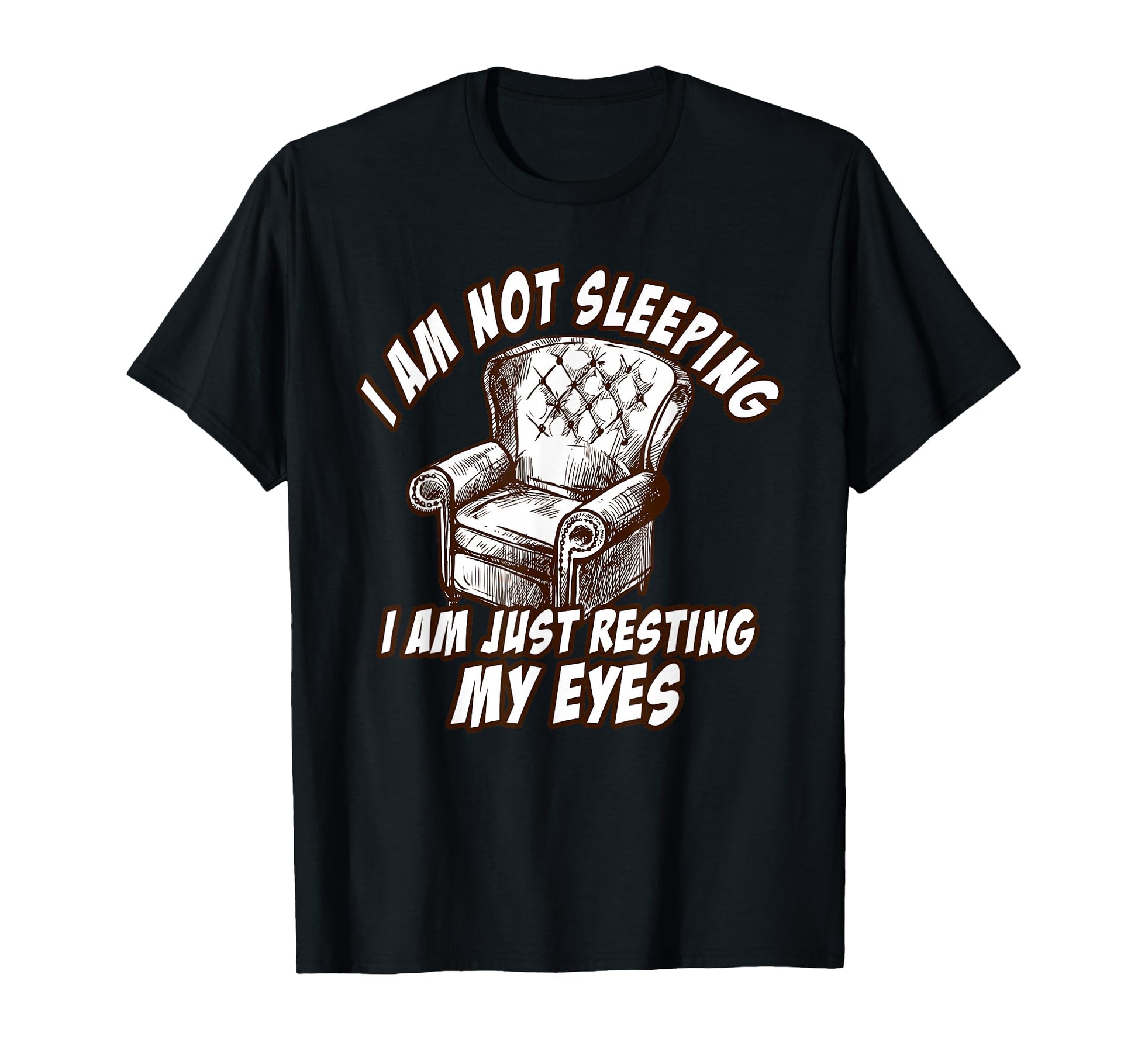 Im Not Sleeping Im Just Resting My Eyes T-Shirt - Graphic Print Men Women - T-Shirt, Sweatshirt, Hoodie