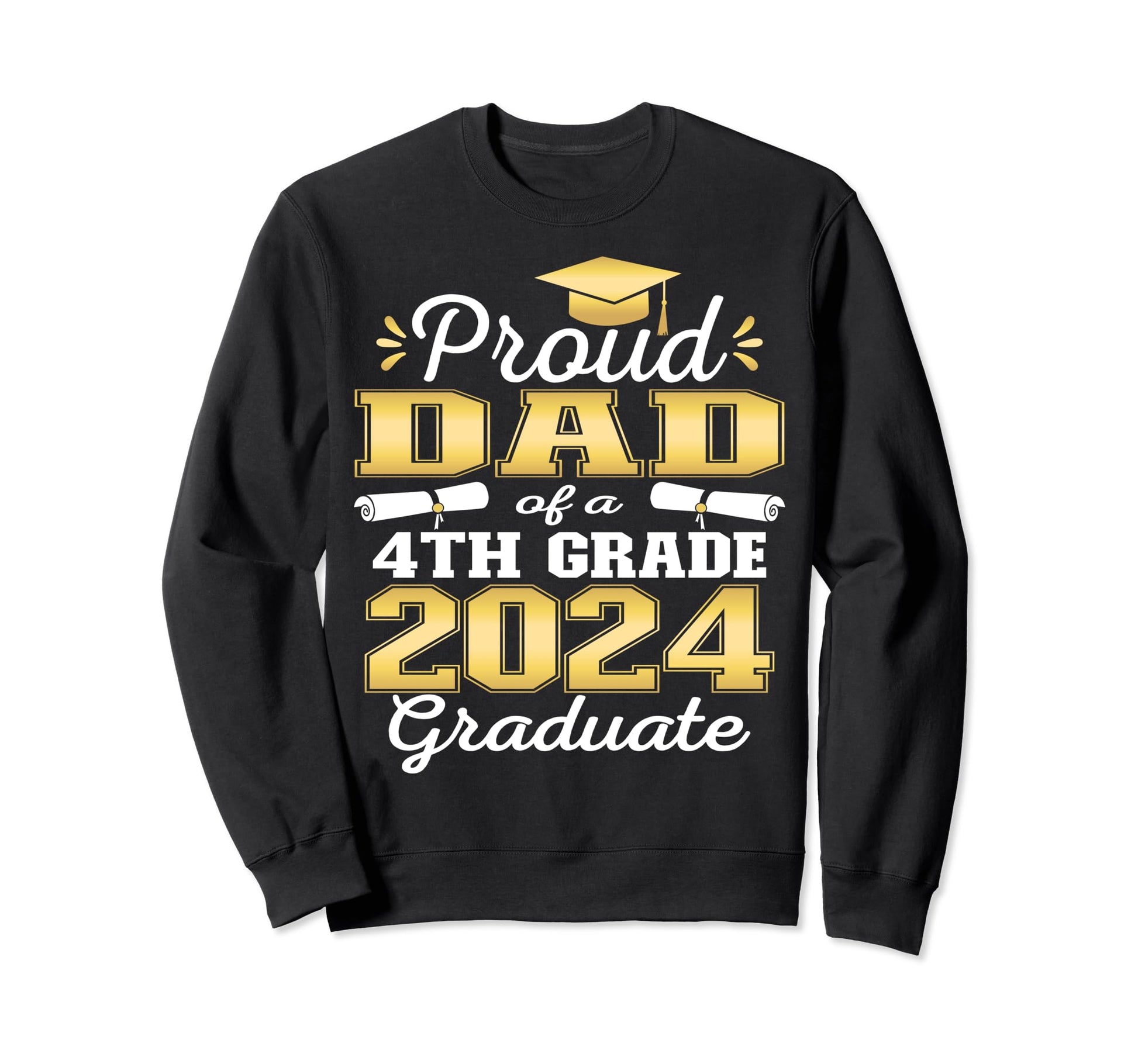 Proud Dad 4Th Grade Graduate 2024 Sweatshirt - Unique Graphic Men Women - T-Shirt, Sweatshirt, Hoodie