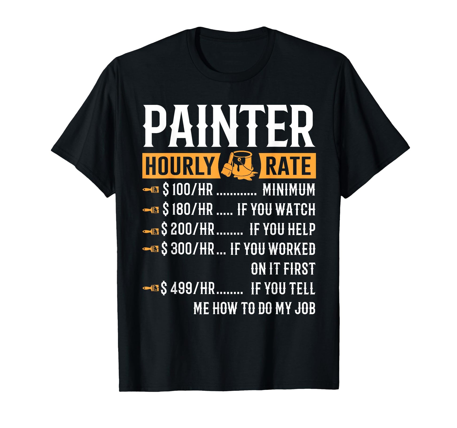 Painter Hourly Rate Funny Painter Gifts T-Shirt - Graphic Print for Adults - T-Shirt, Sweatshirt, Hoodie