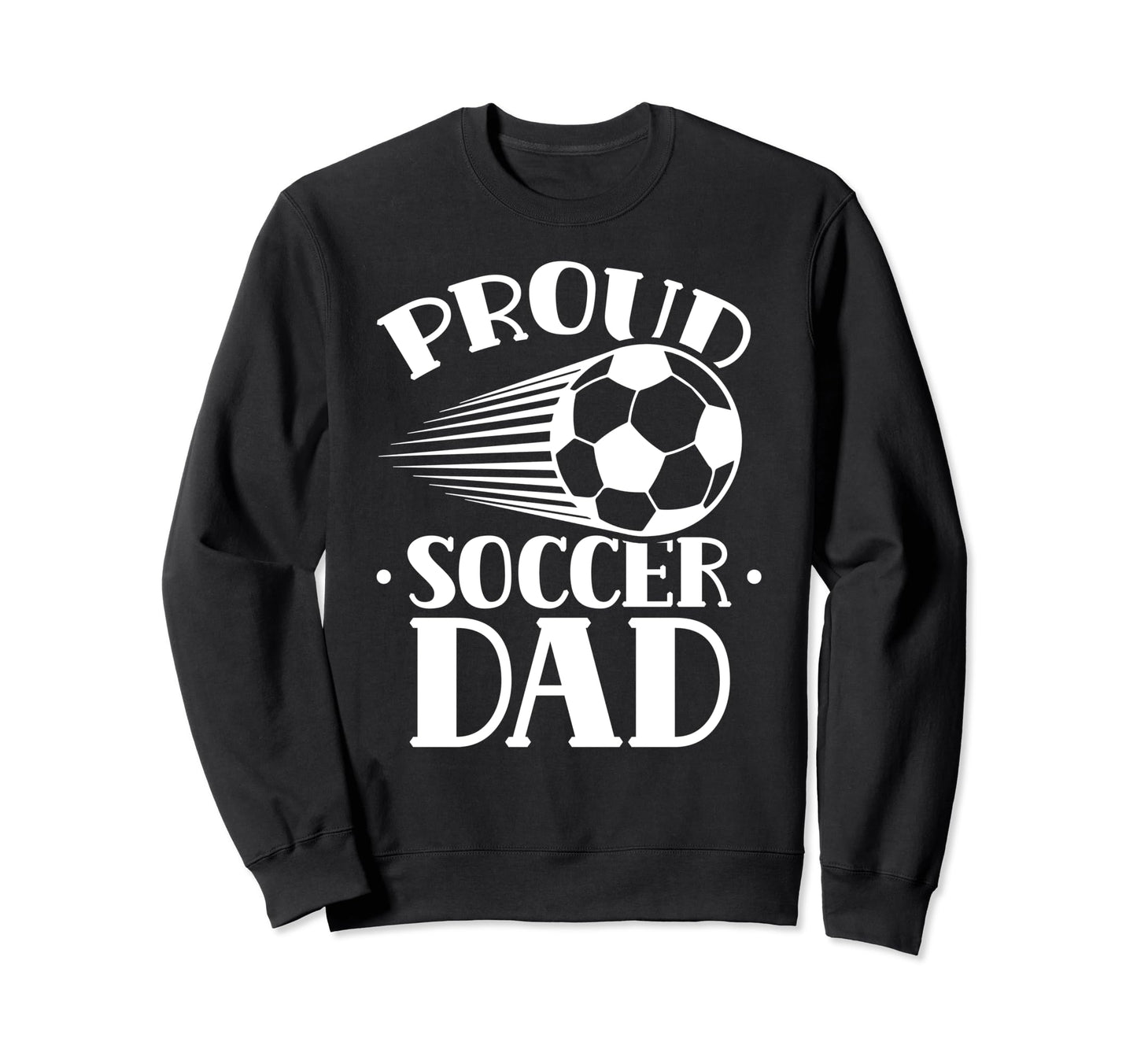 Proud Soccer Dad Player Father Sweatshirt - Aesthetic Graphic for Adults - T-Shirt, Sweatshirt, Hoodie