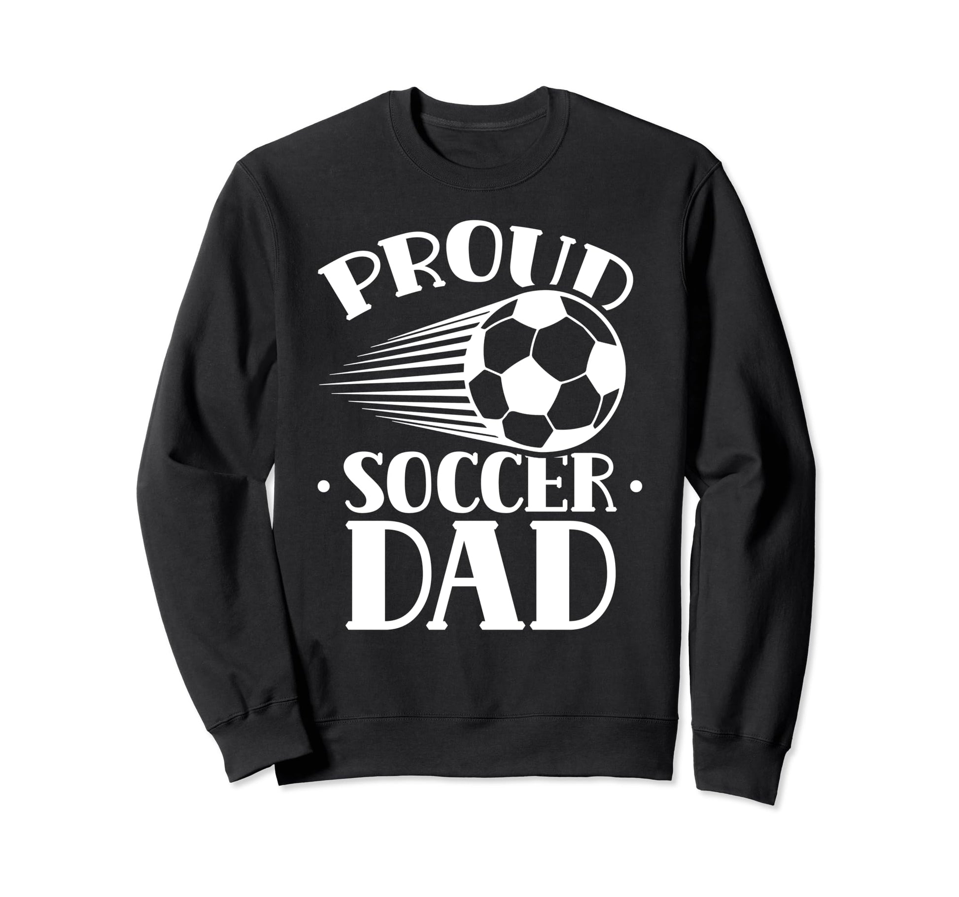 Proud Soccer Dad Player Father Sweatshirt - Aesthetic Graphic for Adults - T-Shirt, Sweatshirt, Hoodie