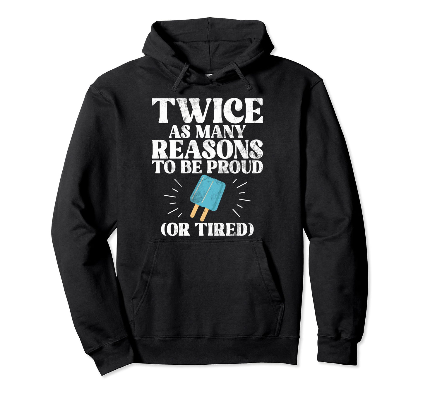 Twice As Many Reasons To Be Proud Or Hoodie - Minimalist Print Unisex - T-Shirt, Sweatshirt, Hoodie