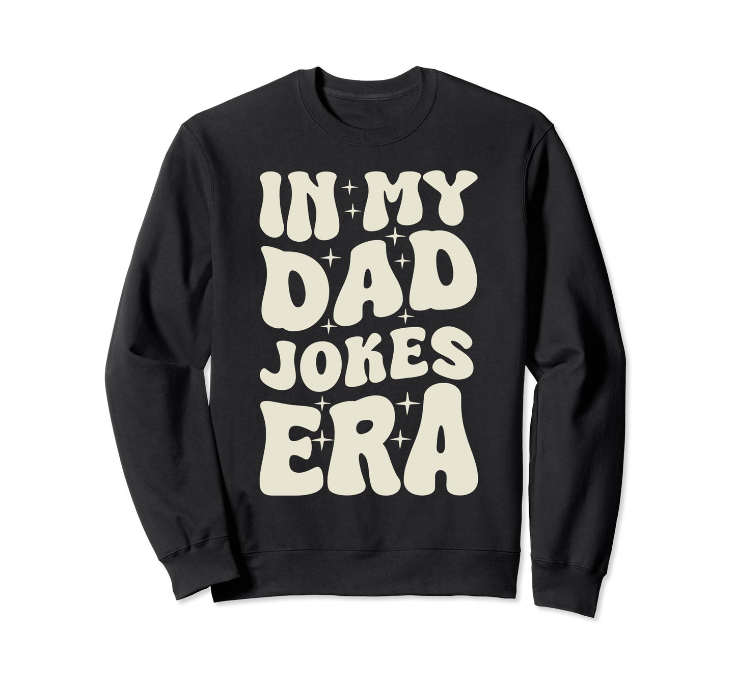 Dad Jokes Daddy Funny Fathers Sweatshirt - Trendy Graphic Unisex - T-Shirt, Sweatshirt, Hoodie