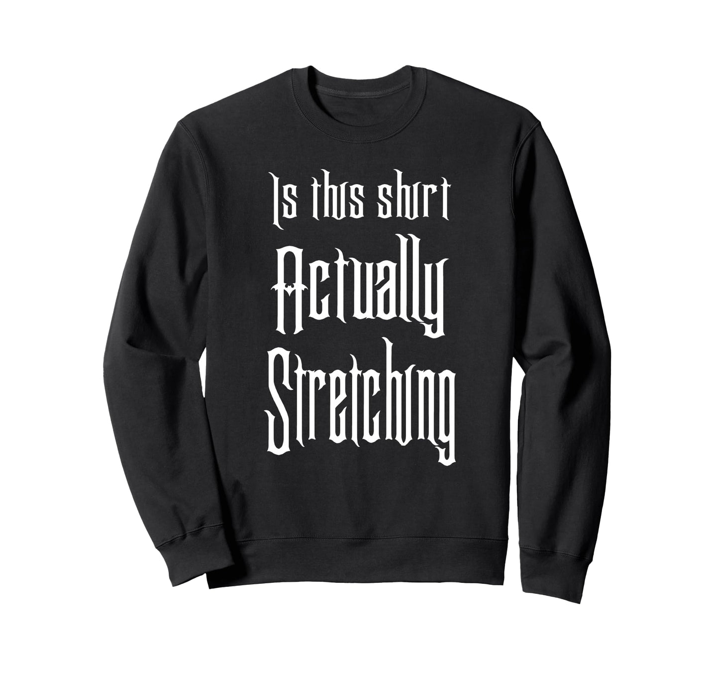 This Actually Stretching Room Funny Sweatshirt - Novelty Apparel Men Women - T-Shirt, Sweatshirt, Hoodie