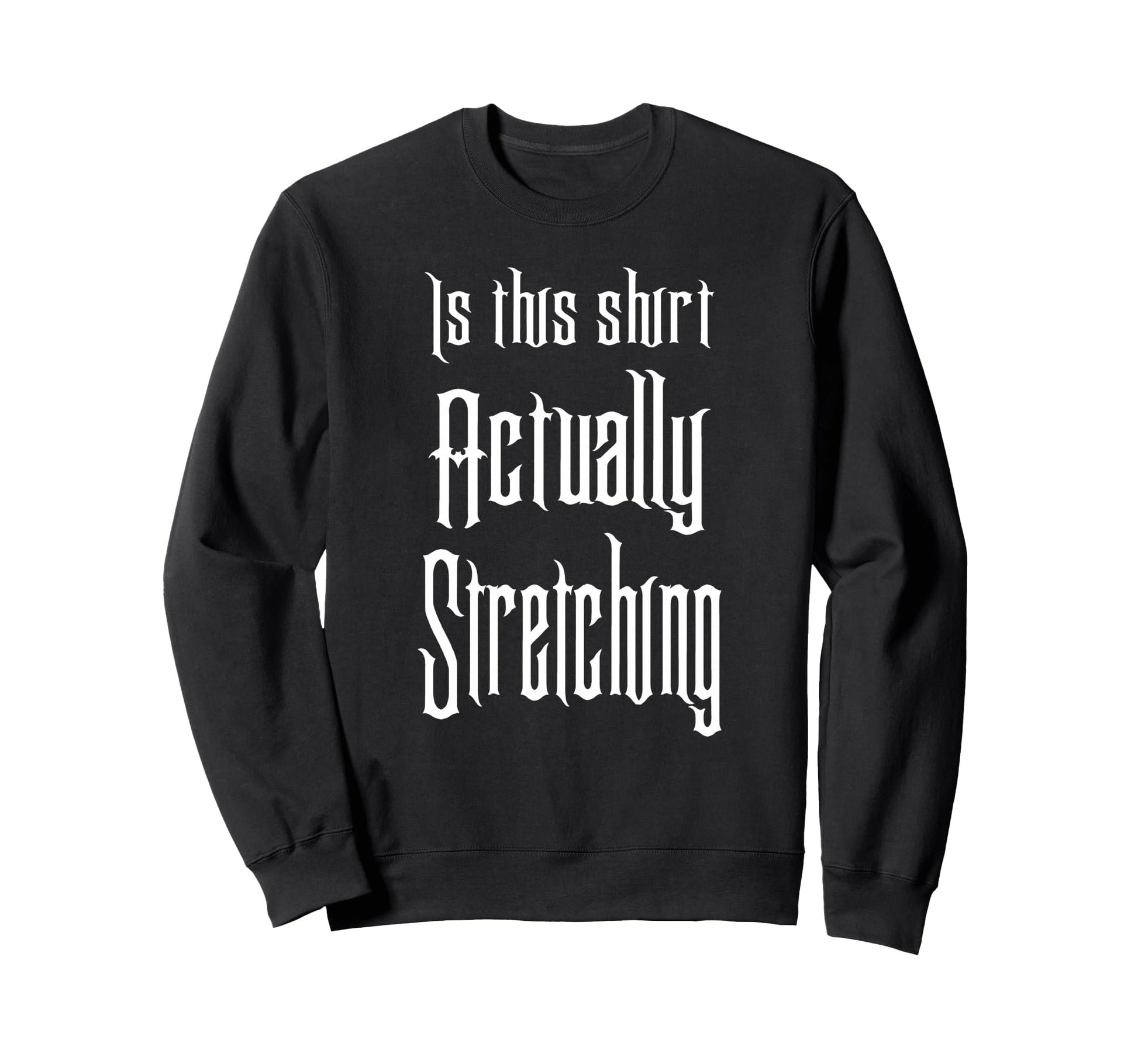 This Actually Stretching Room Funny Sweatshirt - Novelty Apparel Men Women - T-Shirt, Sweatshirt, Hoodie
