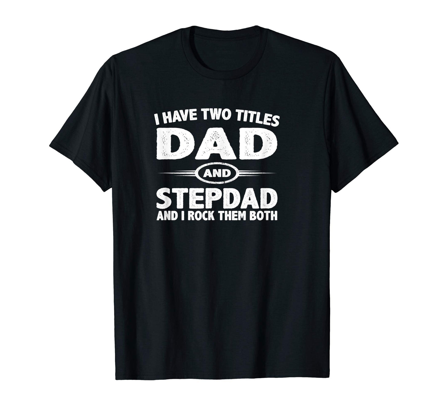 Funny Fathers Day Gifts I Have Two T-Shirt - Fun Novelty Design Unisex - T-Shirt, Sweatshirt, Hoodie