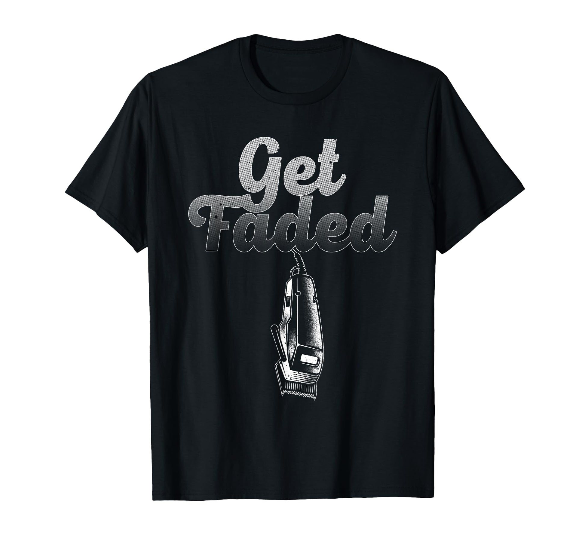 Funny Get Faded Barber Designs Dad T-Shirt - Custom Art Print for Adults - T-Shirt, Sweatshirt, Hoodie