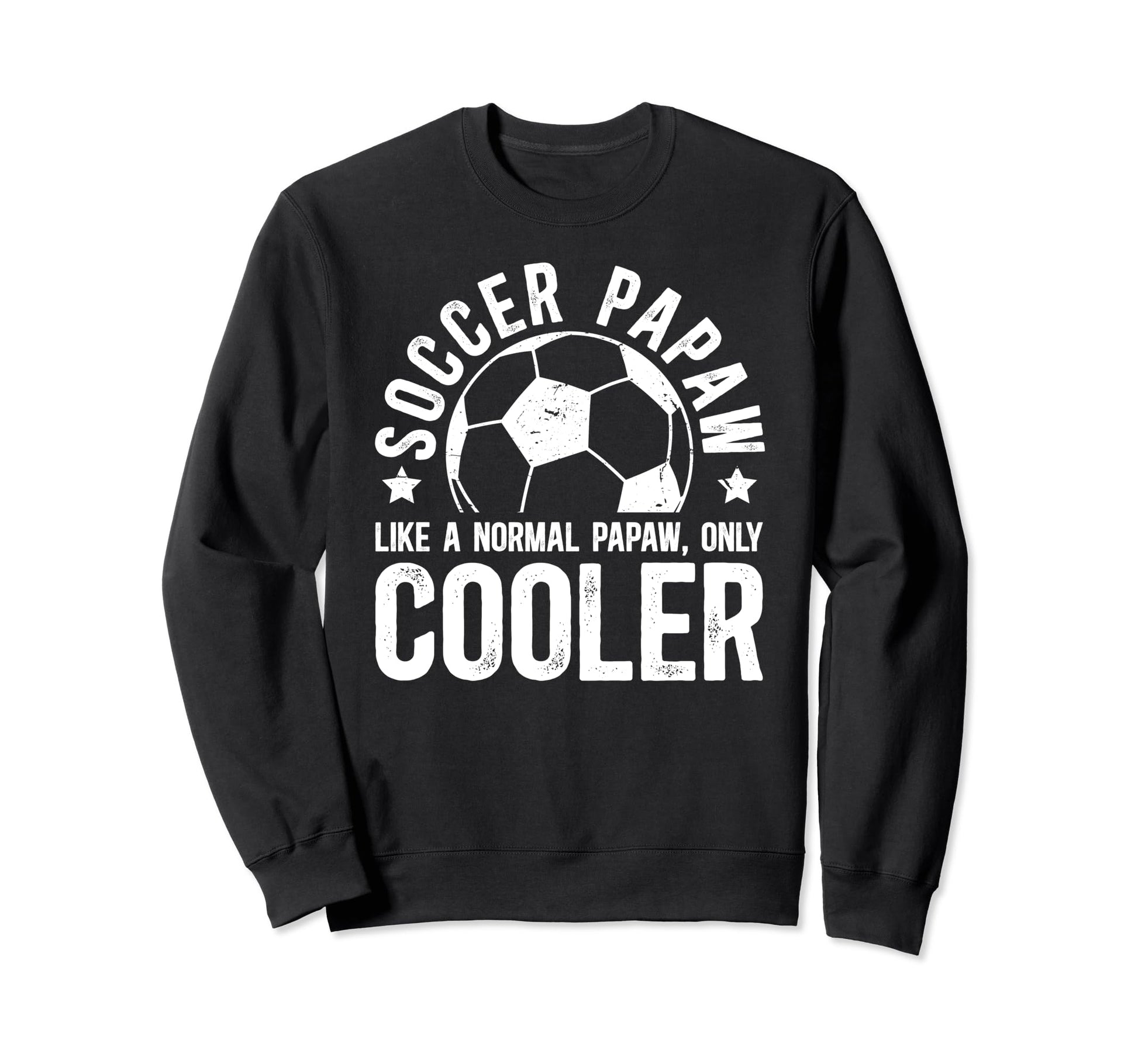 Soccer Papaw Grandpa Papaw Soccer Sweatshirt - Fun Novelty Design Unisex - T-Shirt, Sweatshirt, Hoodie