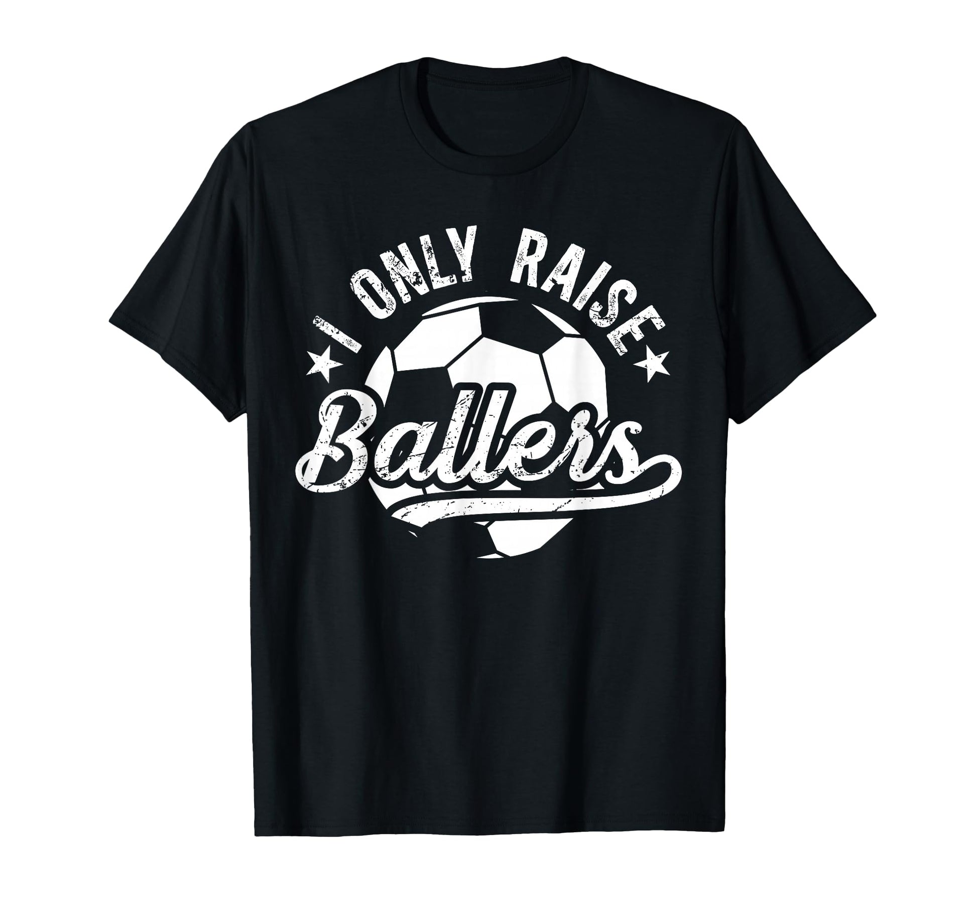 I Only Raise Ballers Soccer Dad Soccer T-Shirt - Custom Art Print Unisex - T-Shirt, Sweatshirt, Hoodie