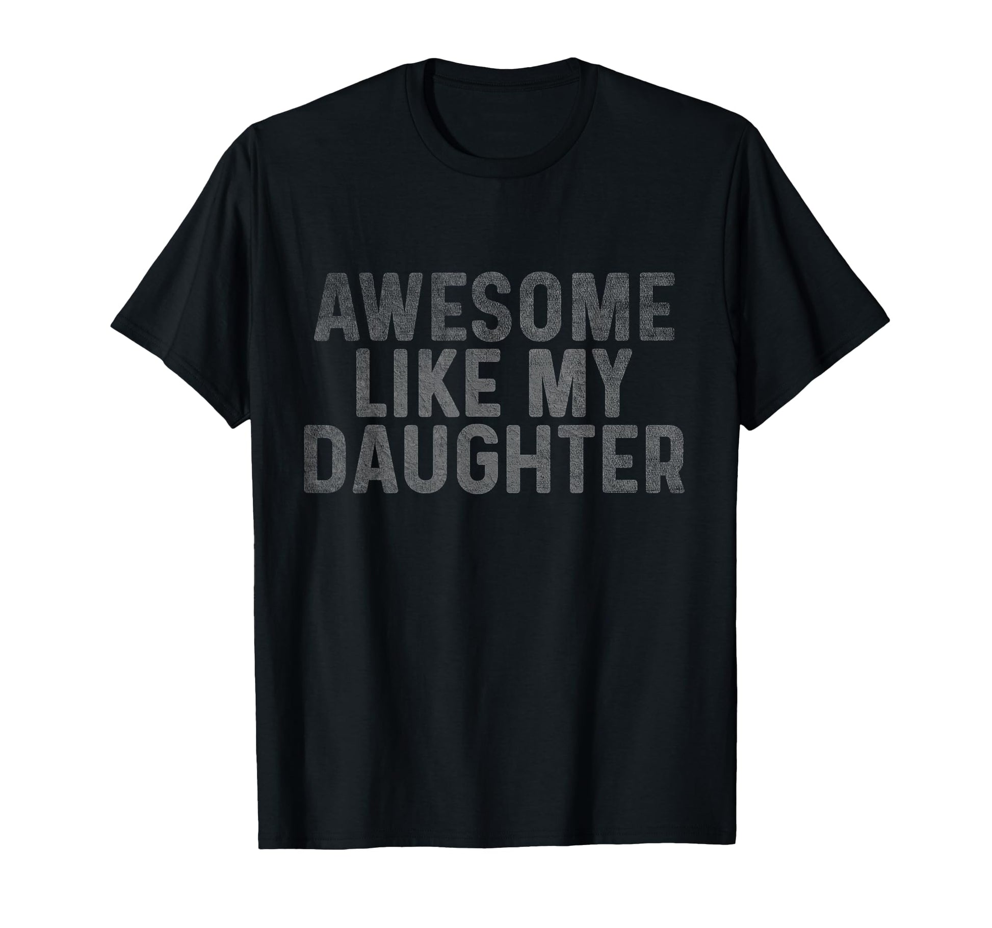Awesome Like My Daughter Fathers T-Shirt - Aesthetic Graphic for Adults - T-Shirt, Sweatshirt, Hoodie