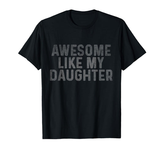 Awesome Like My Daughter Fathers T-Shirt - Aesthetic Graphic for Adults - T-Shirt, Sweatshirt, Hoodie
