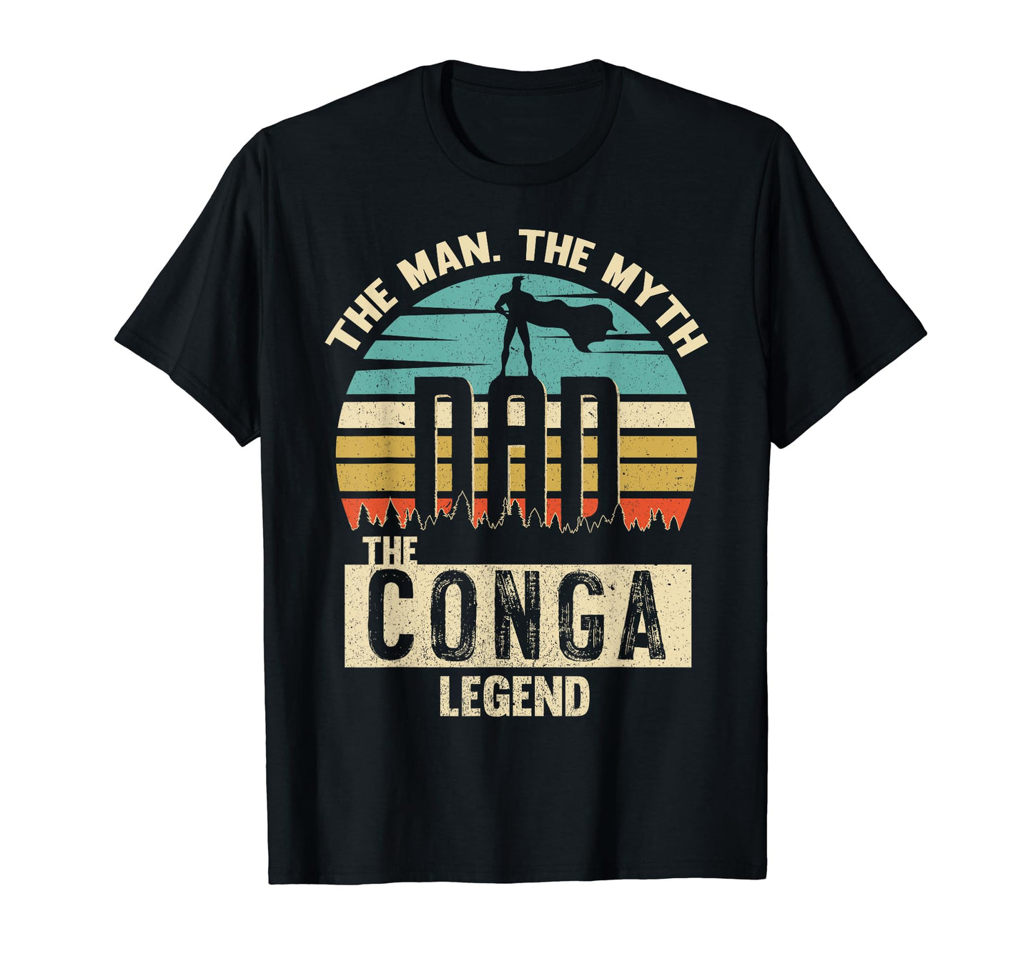 Myth Legend Dad Conga T-Shirt - Casual Everyday Wear Men Women - T-Shirt, Sweatshirt, Hoodie