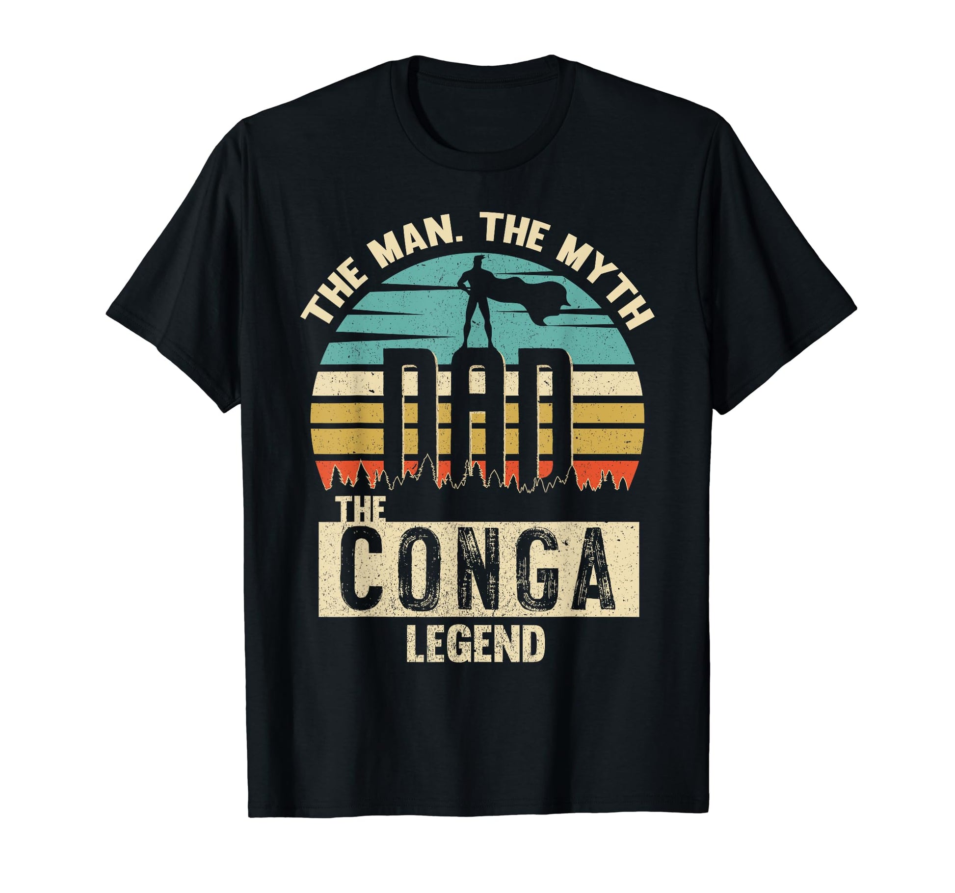 Myth Legend Dad Conga T-Shirt - Casual Everyday Wear Men Women - T-Shirt, Sweatshirt, Hoodie