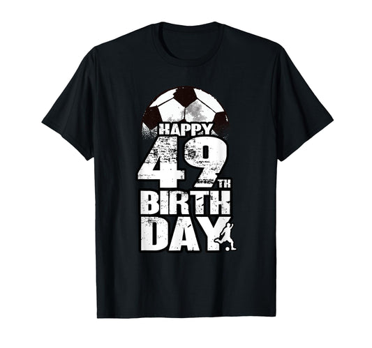 49 Years Old Soccer 49Th Birthday T-Shirt - Novelty Apparel Unisex - T-Shirt, Sweatshirt, Hoodie