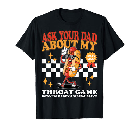 Ask Your Dad About My Throat Game T-Shirt - Trendy Graphic for Adults - T-Shirt, Sweatshirt, Hoodie