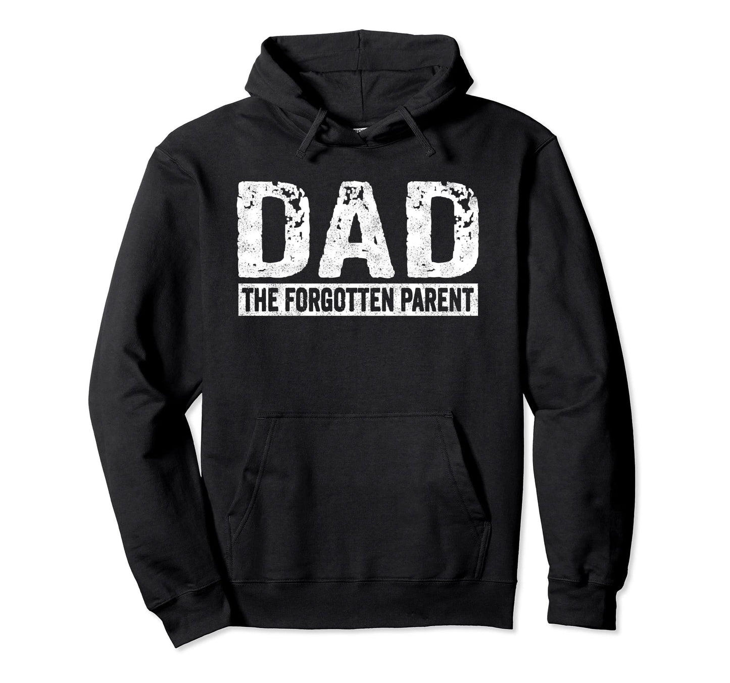 Dad Forgotten Parent Funny Sarcastic Hoodie - Graphic Print for Adults - T-Shirt, Sweatshirt, Hoodie