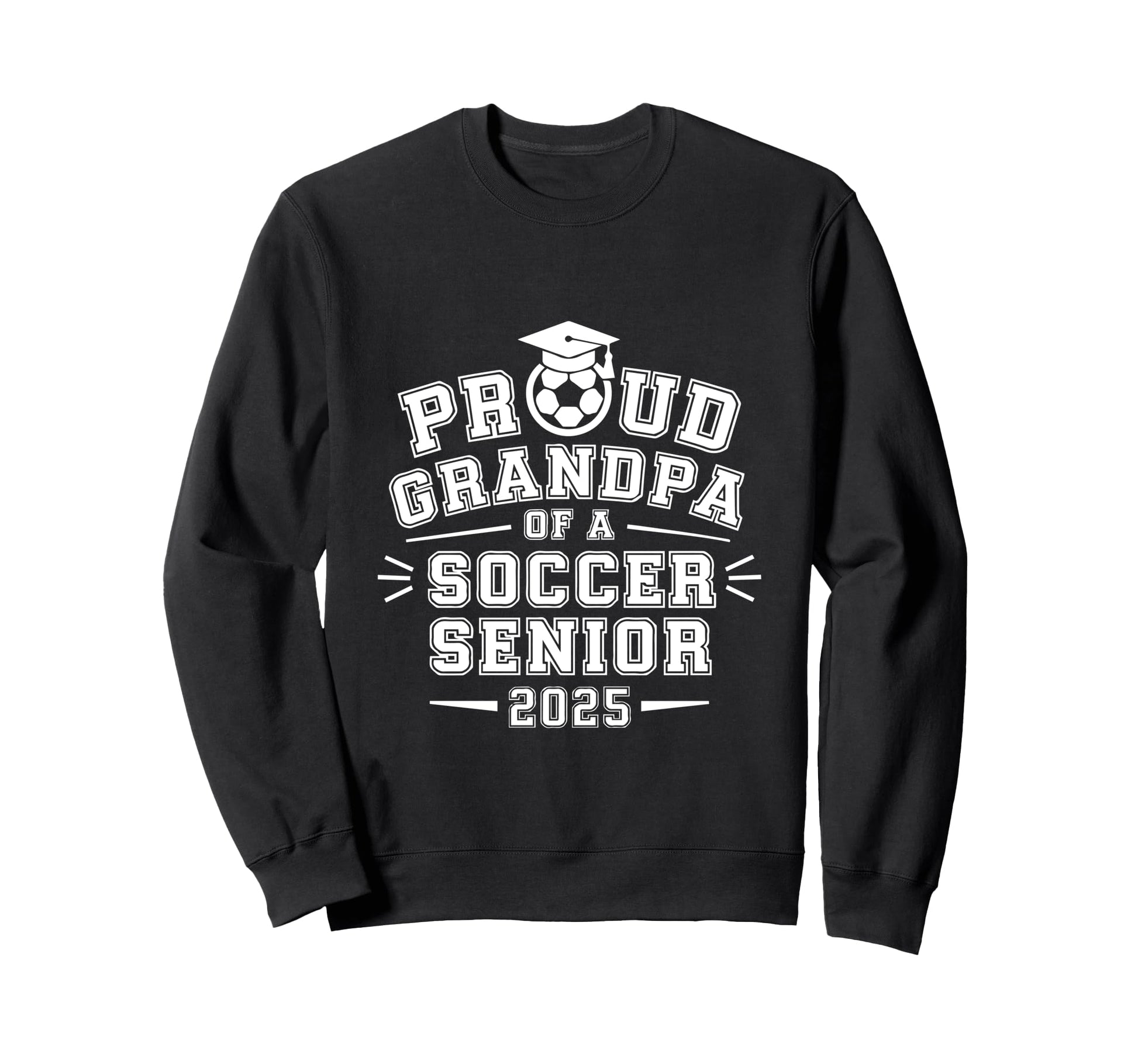 Proud Grandpa Soccer Senior 2025 Sweatshirt - Trendy Graphic for Adults - T-Shirt, Sweatshirt, Hoodie