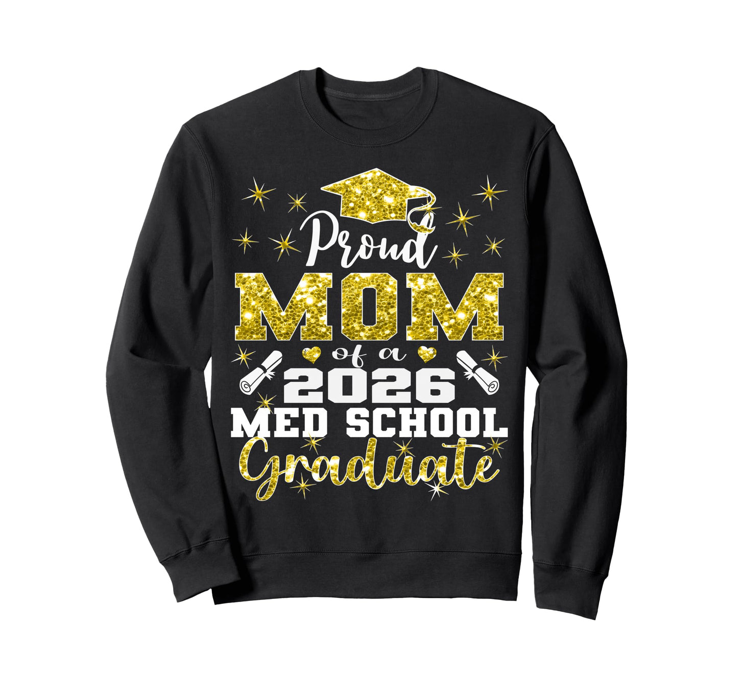 Proud Mom 2026 Class Med School Sweatshirt - Fun Novelty Design Men Women - T-Shirt, Sweatshirt, Hoodie