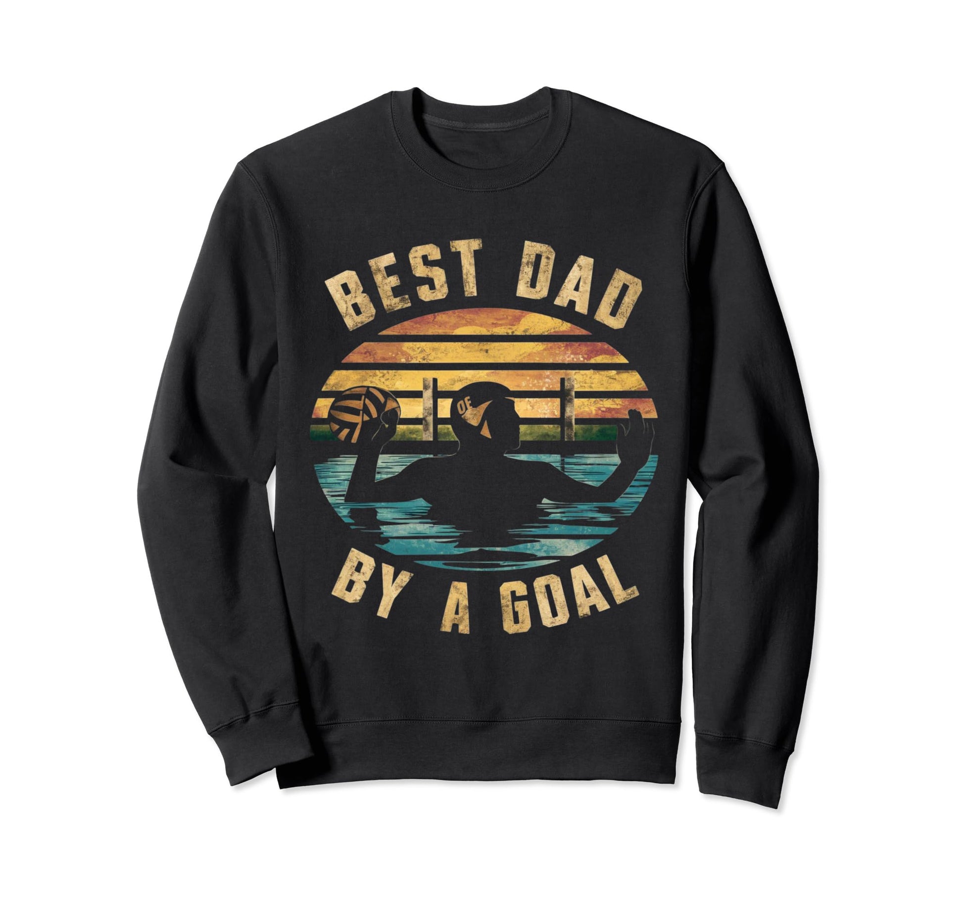Funny Best Dad Goal Water Polo Sweatshirt - Novelty Apparel Unisex - T-Shirt, Sweatshirt, Hoodie