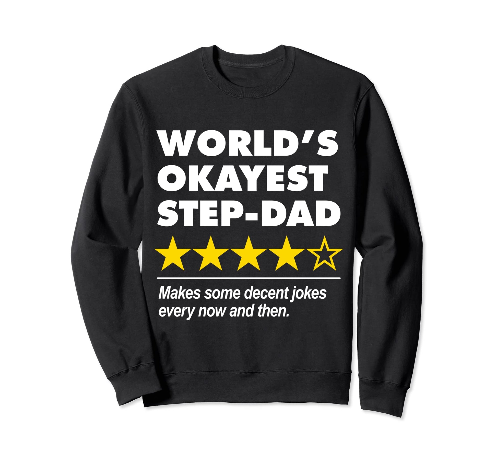 Worlds Okayest Step Dad Star Sweatshirt - Streetwear Style Men Women - T-Shirt, Sweatshirt, Hoodie