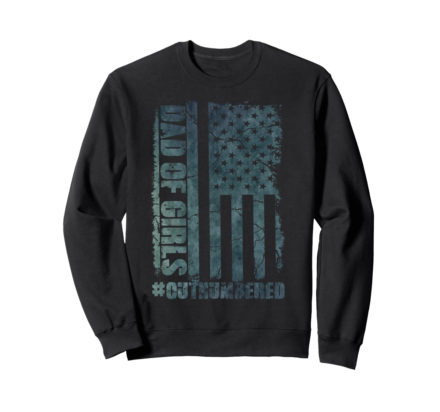 Dad Outnumbered Funny Daddy Fathers Sweatshirt - Custom Art Print Unisex - T-Shirt, Sweatshirt, Hoodie
