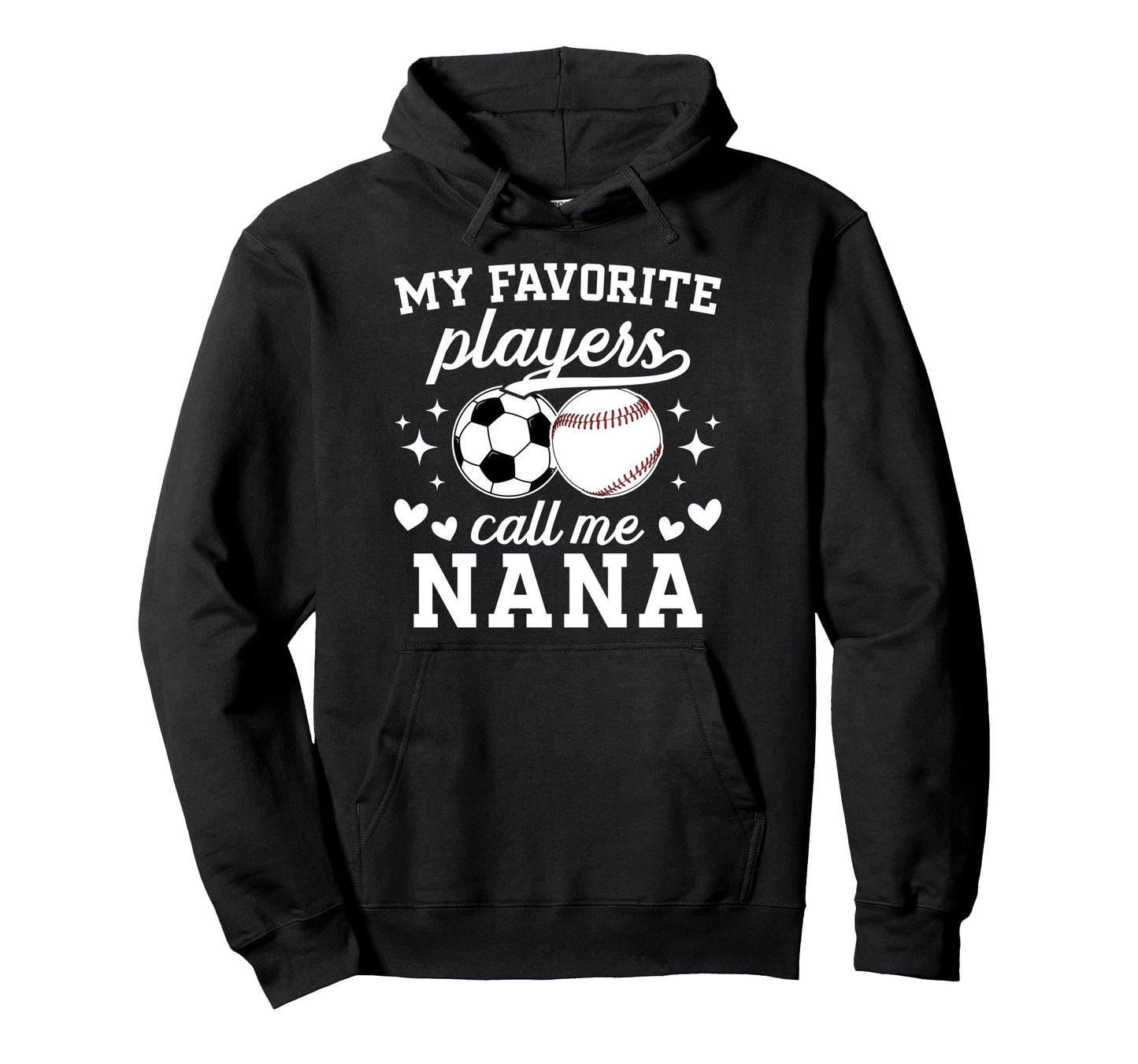 My Favorite Players Call Me Nana Hoodie - Trendy Graphic for Adults - T-Shirt, Sweatshirt, Hoodie