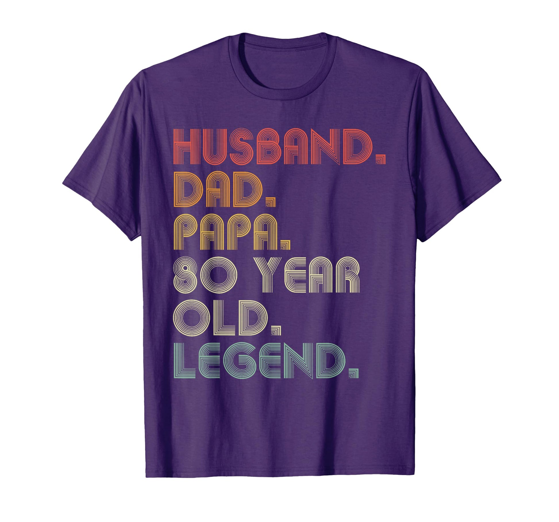 Husband Dad Papa 80 Year Old Legend Dad T-Shirt - Novelty Apparel Unisex - T-Shirt, Sweatshirt, Hoodie