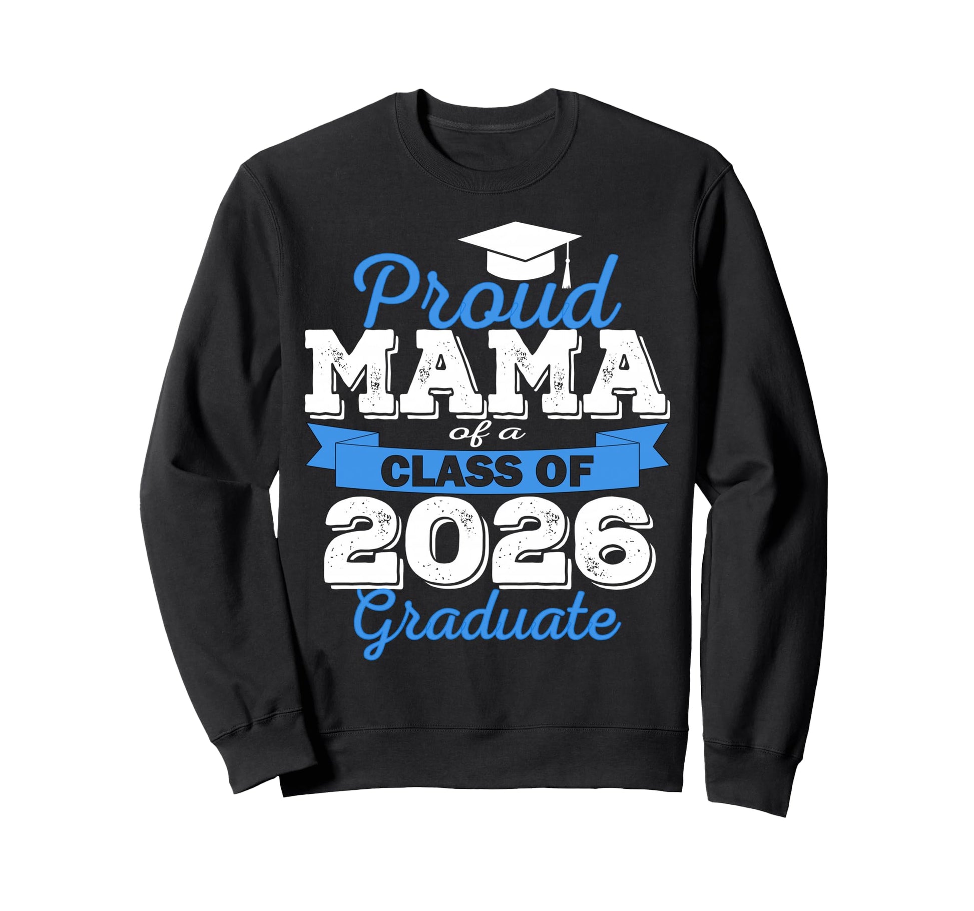 Super Proud Mama 2026 Graduate Sweatshirt - Graphic Print for Adults - T-Shirt, Sweatshirt, Hoodie