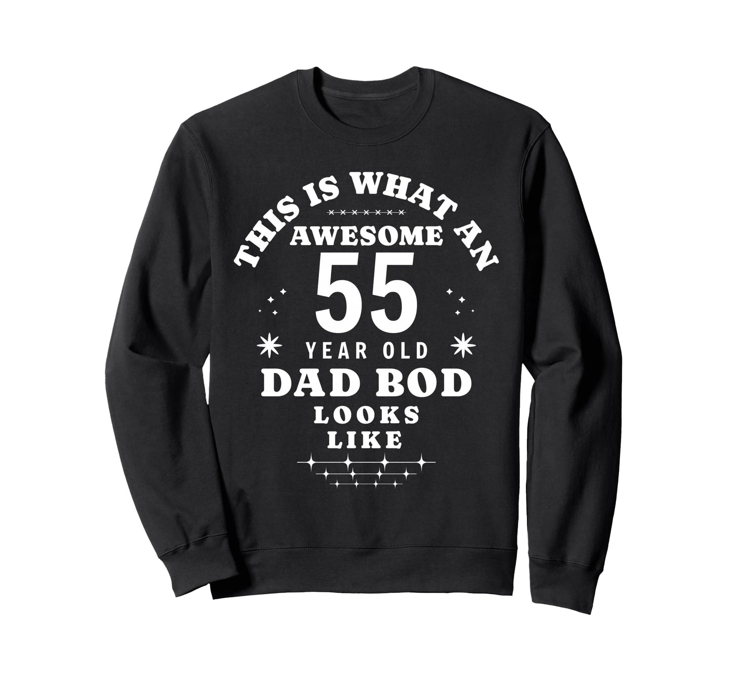 Funny 55Th Birthday Dad Bod Sweatshirt - Novelty Apparel for Adults - T-Shirt, Sweatshirt, Hoodie