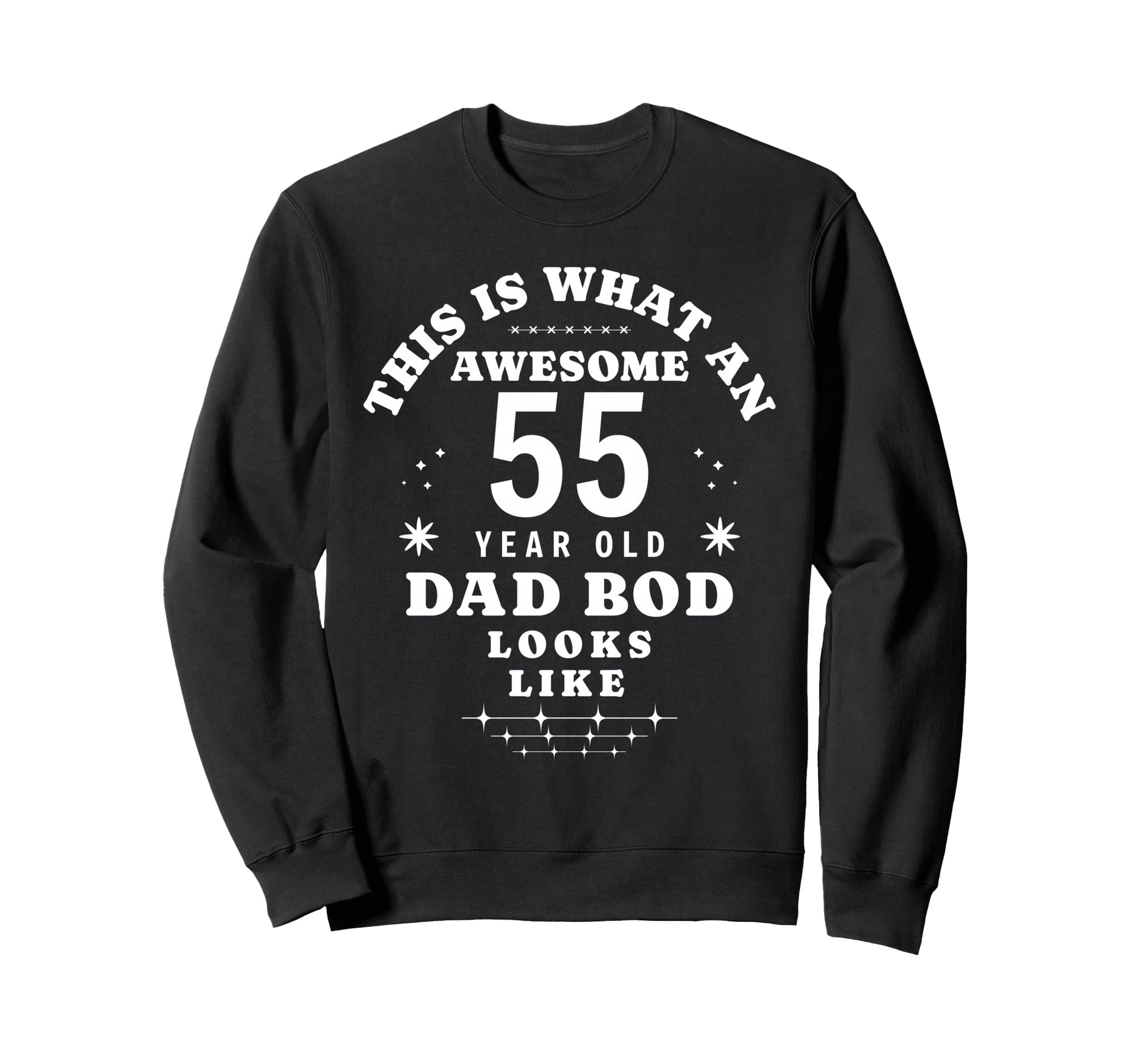 Funny 55Th Birthday Dad Bod Sweatshirt - Novelty Apparel for Adults - T-Shirt, Sweatshirt, Hoodie