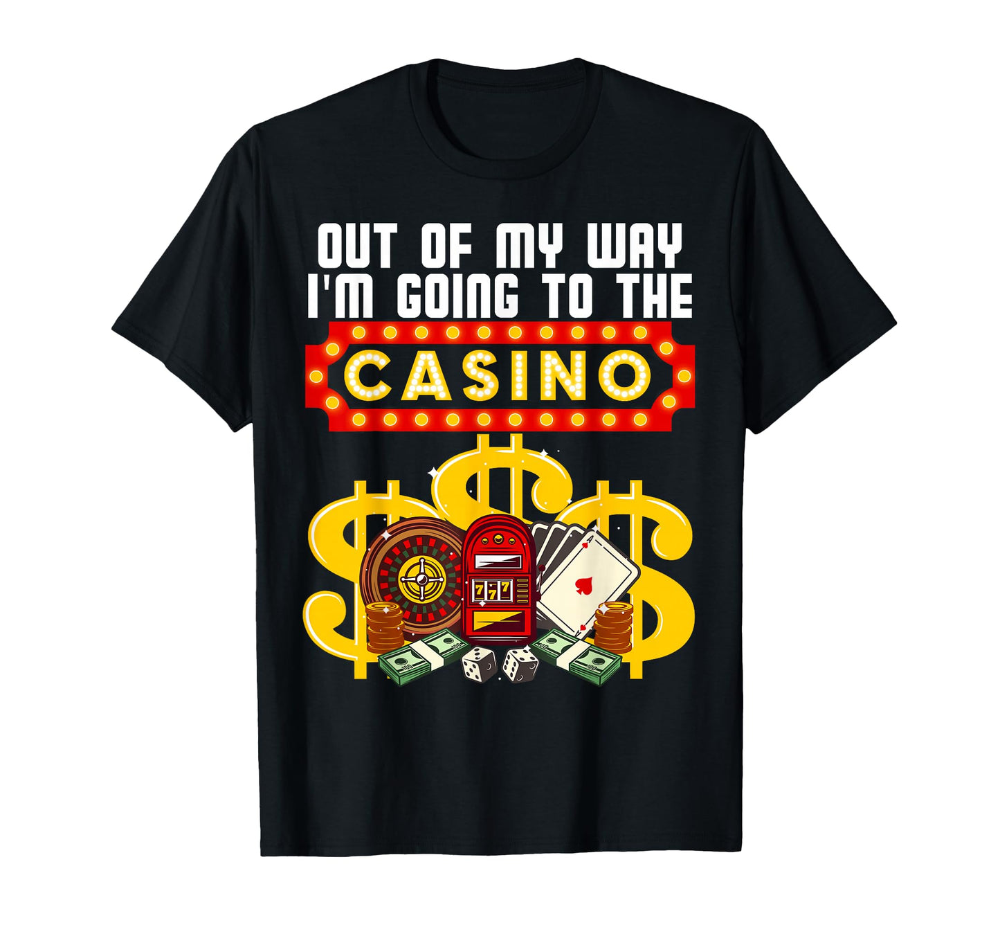 Funny Casino Gift Out My Way Casino T-Shirt - Streetwear Style for Adults - T-Shirt, Sweatshirt, Hoodie