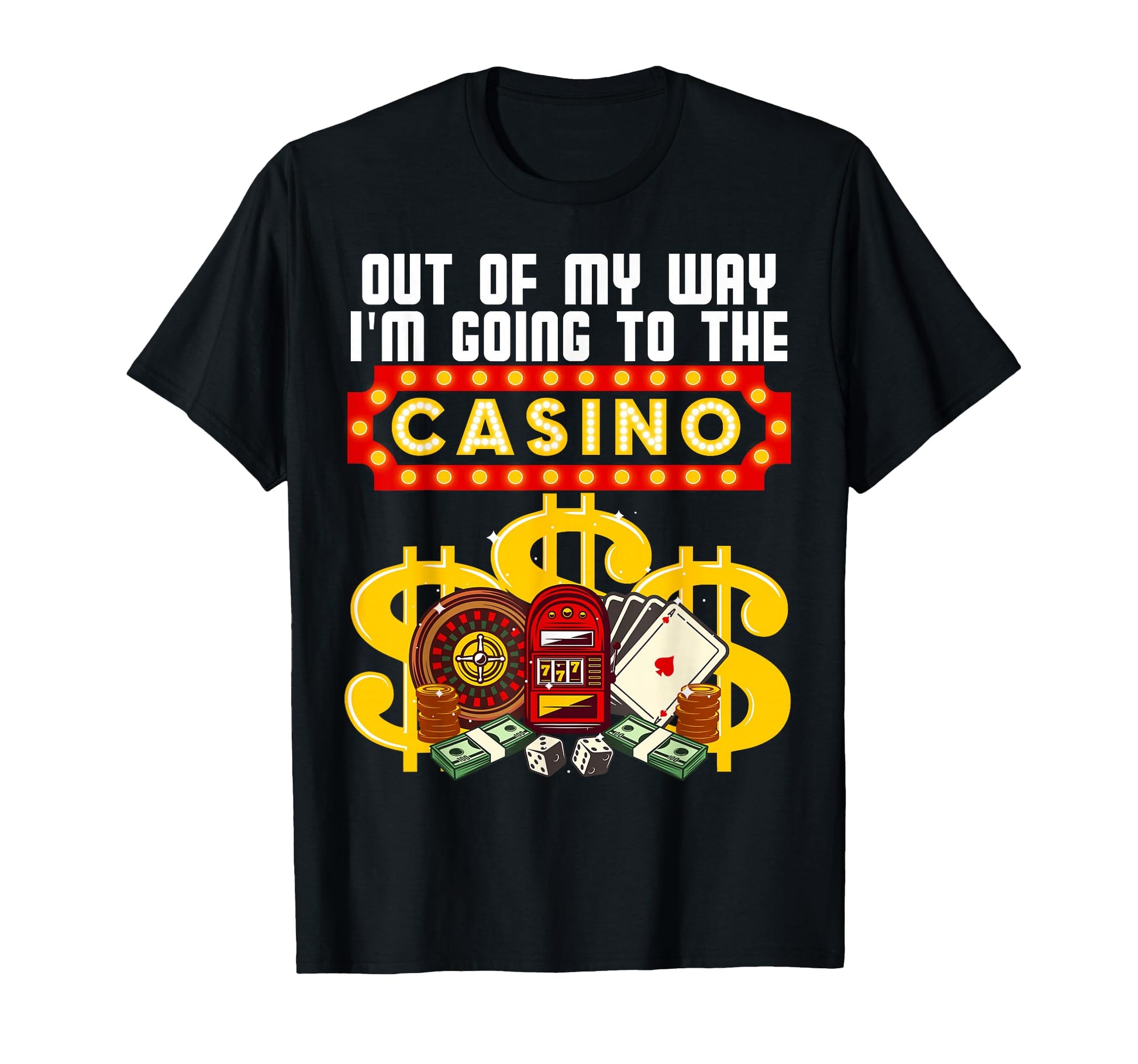 Funny Casino Gift Out My Way Casino T-Shirt - Streetwear Style for Adults - T-Shirt, Sweatshirt, Hoodie
