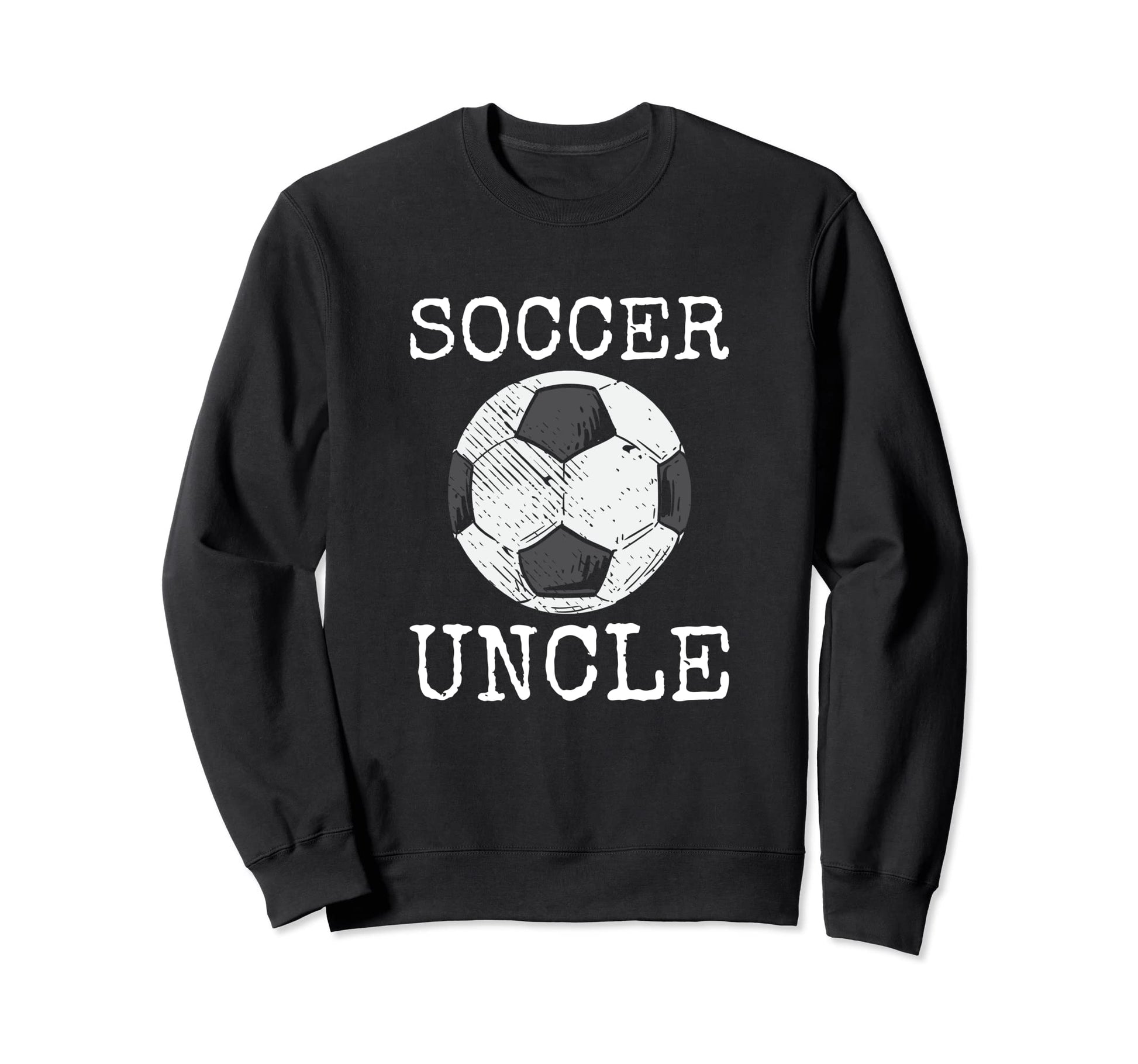 Soccer Uncle Proud Uncle Funny Sweatshirt - Streetwear Style for Adults - T-Shirt, Sweatshirt, Hoodie