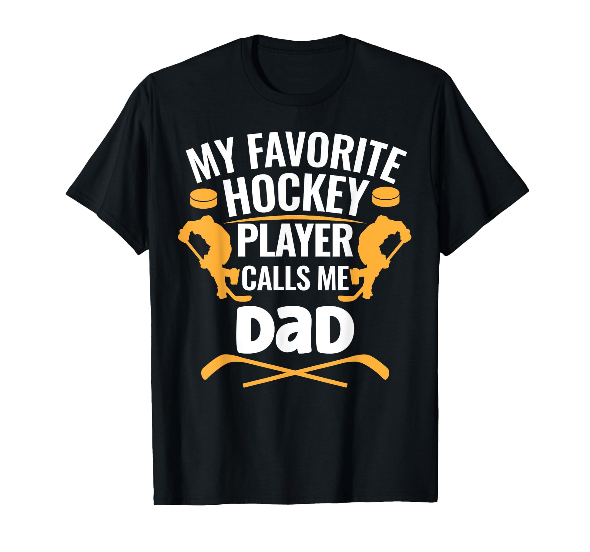 My Favorite Hockey Player Calls Me Dad T-Shirt - Novelty Apparel for Adults - T-Shirt, Sweatshirt, Hoodie