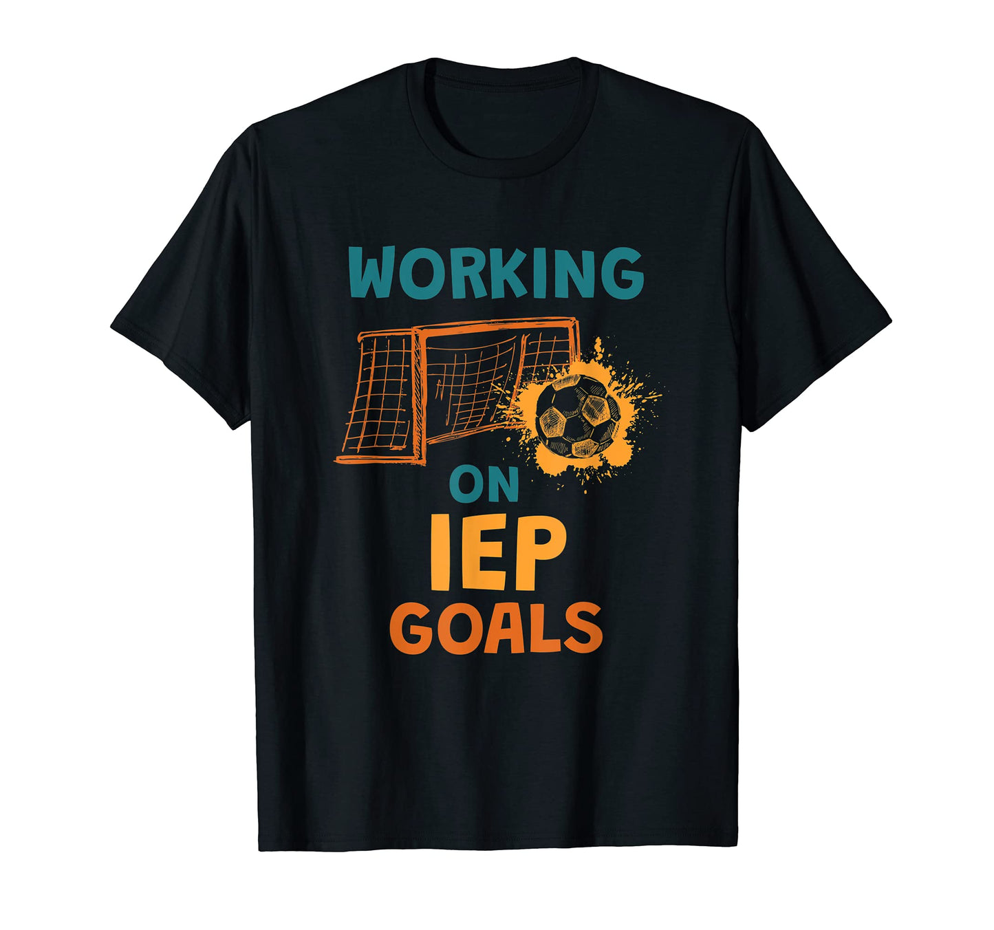 Working Iep Goals School T-Shirt - Fun Novelty Design for Adults - T-Shirt, Sweatshirt, Hoodie