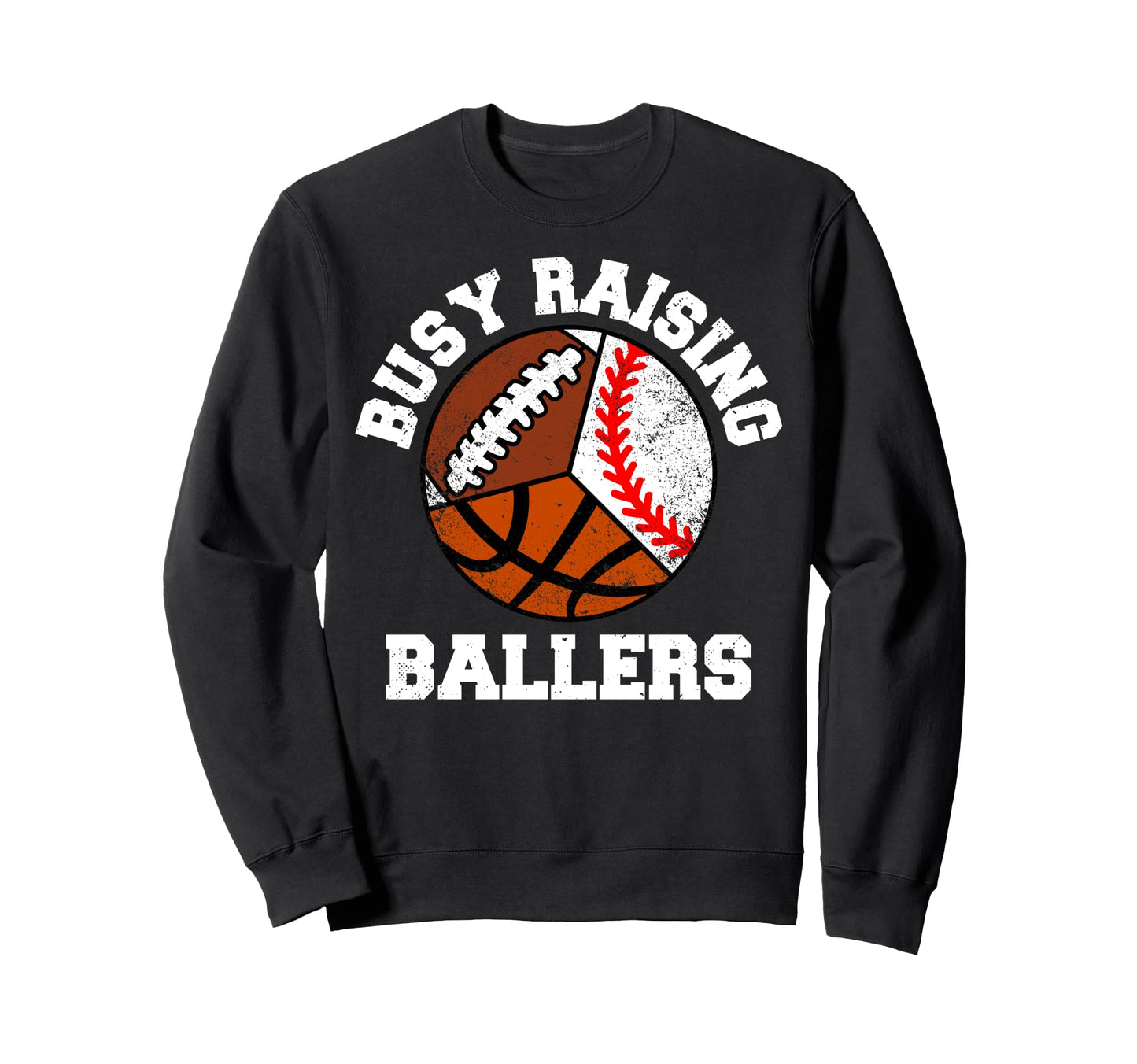 Busy Raising Ballers Funny Sweatshirt - Streetwear Style Men Women - T-Shirt, Sweatshirt, Hoodie