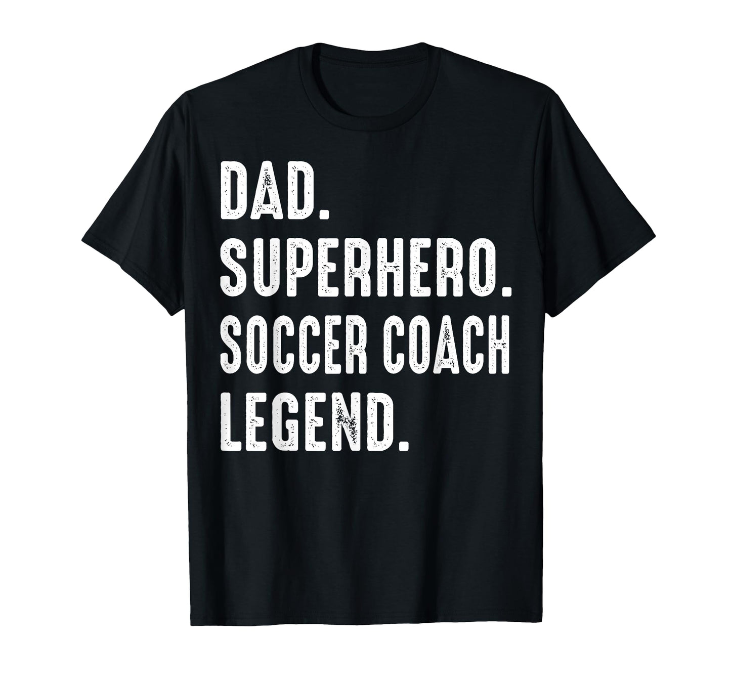 Dad Superhero Soccer Coach Legend T-Shirt - Fun Novelty Design Men Women - T-Shirt, Sweatshirt, Hoodie