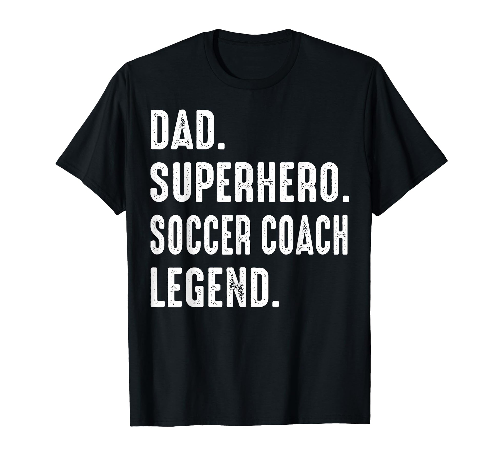 Dad Superhero Soccer Coach Legend T-Shirt - Fun Novelty Design Men Women - T-Shirt, Sweatshirt, Hoodie