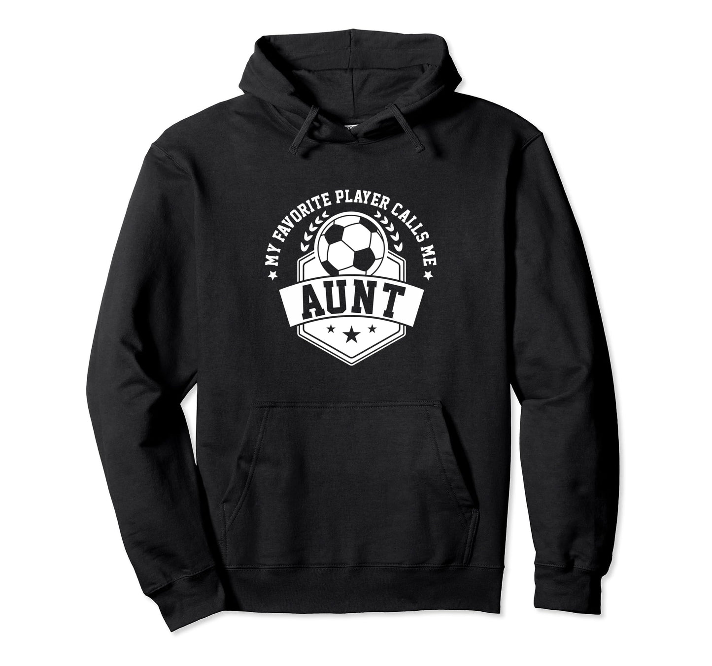 My Favorite Soccer Player Calls Me Aunt Hoodie - Streetwear Style Unisex - T-Shirt, Sweatshirt, Hoodie