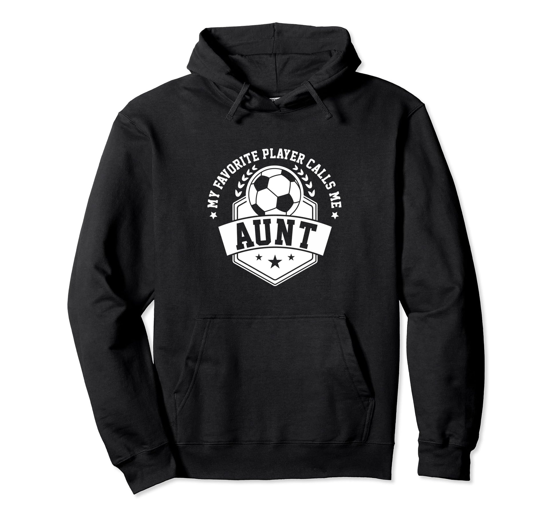 My Favorite Soccer Player Calls Me Aunt Hoodie - Streetwear Style Unisex - T-Shirt, Sweatshirt, Hoodie