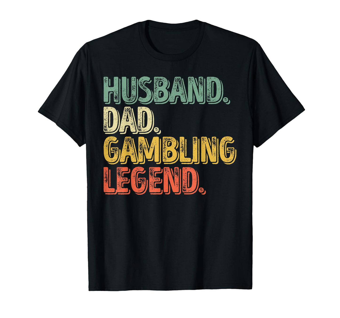 Husband Dad Gambling Legend Funny T-Shirt - Unique Graphic Men Women - T-Shirt, Sweatshirt, Hoodie