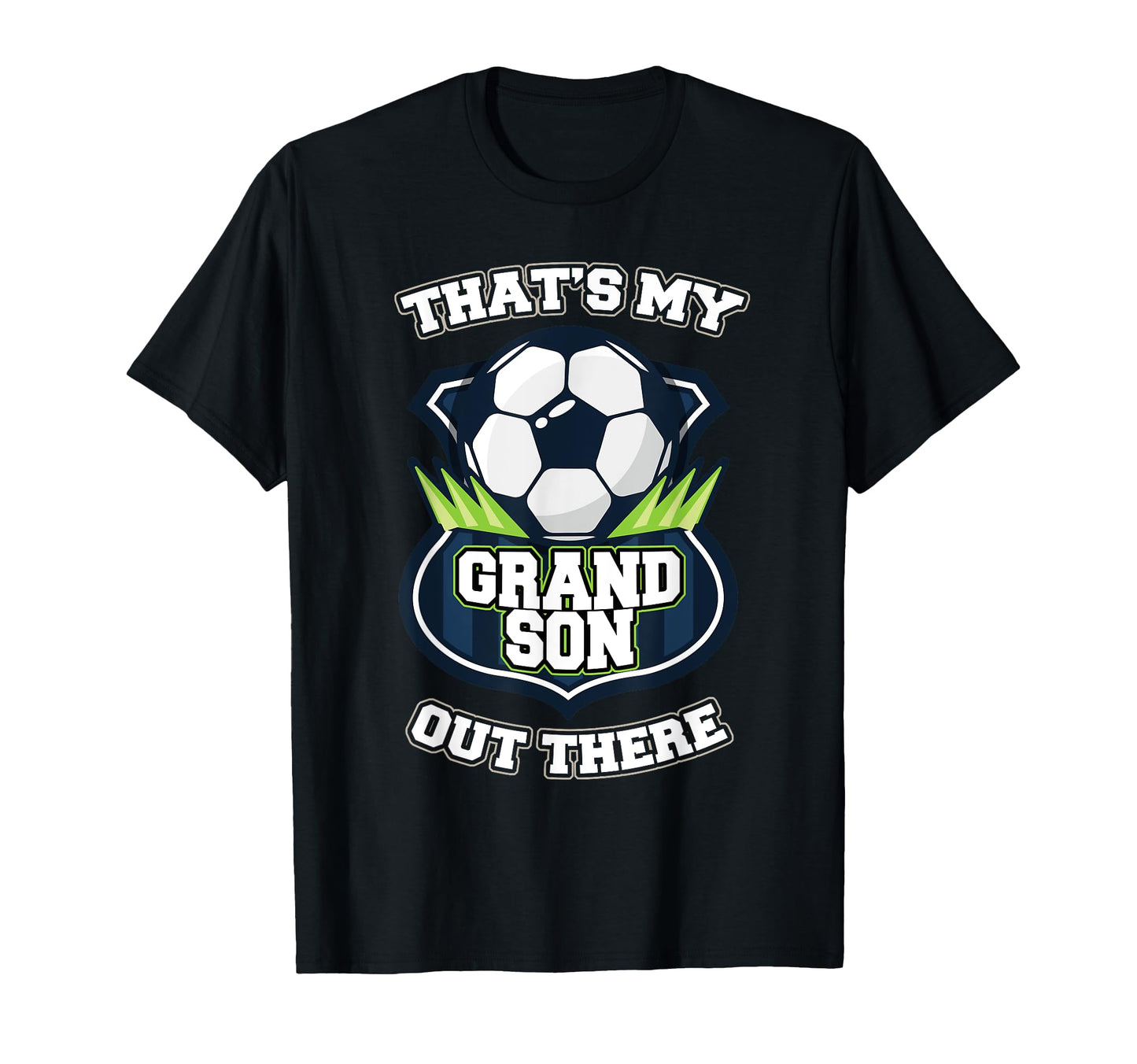 Thats My Grandson Out There Soccer T-Shirt - Custom Art Print Unisex - T-Shirt, Sweatshirt, Hoodie