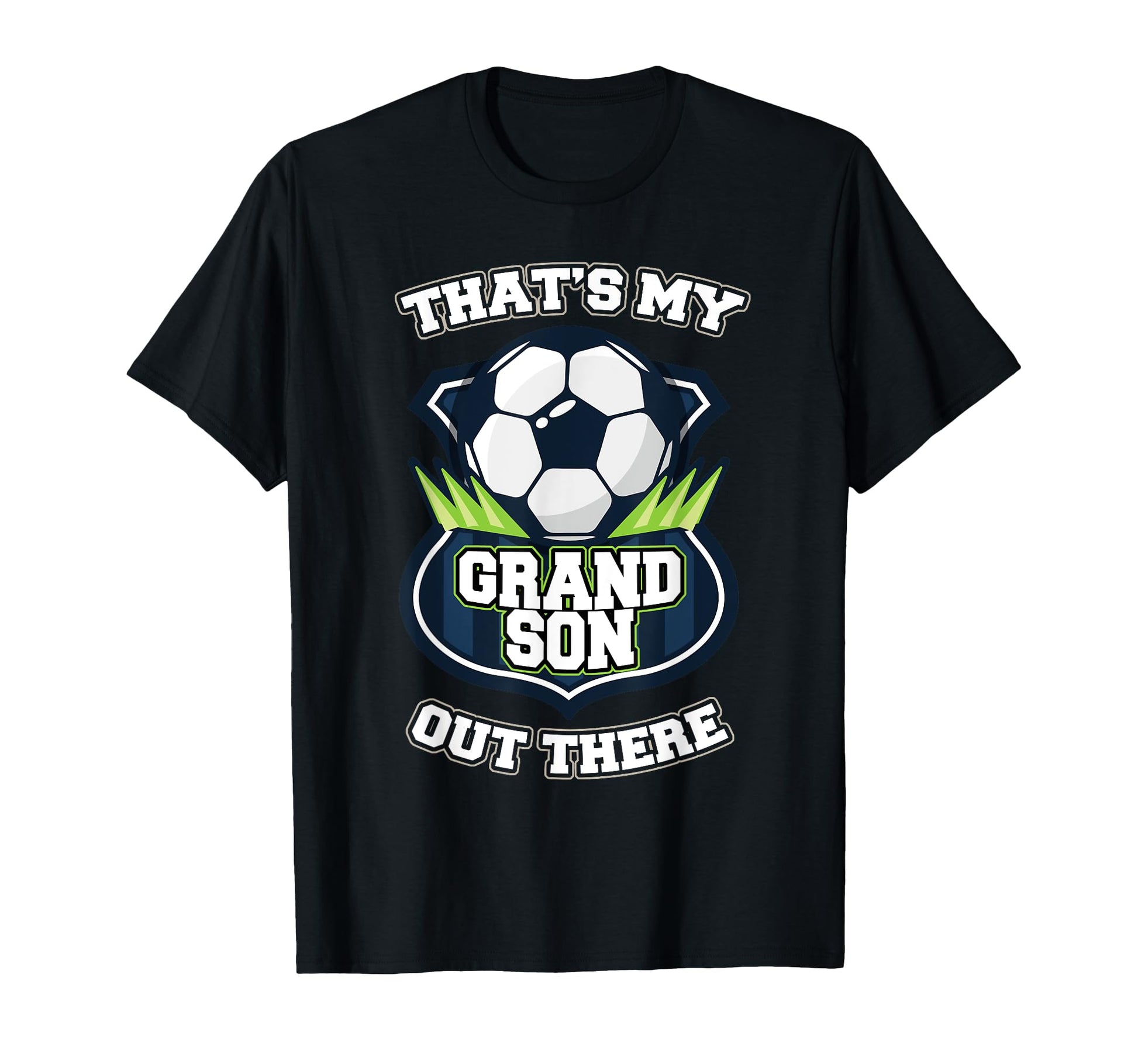 Thats My Grandson Out There Soccer T-Shirt - Custom Art Print Unisex - T-Shirt, Sweatshirt, Hoodie
