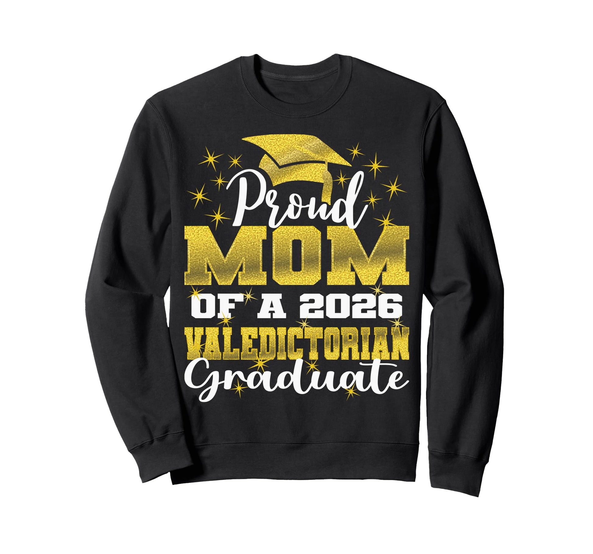 Proud Mom 2026 Valedictorian Sweatshirt - Casual Everyday Wear Unisex - T-Shirt, Sweatshirt, Hoodie