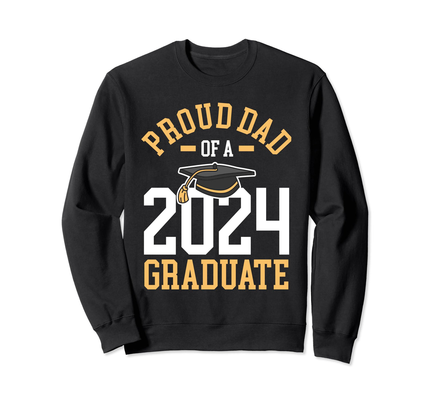 Proud Dad 2024 Graduate Family Sweatshirt - Unique Graphic for Adults - T-Shirt, Sweatshirt, Hoodie